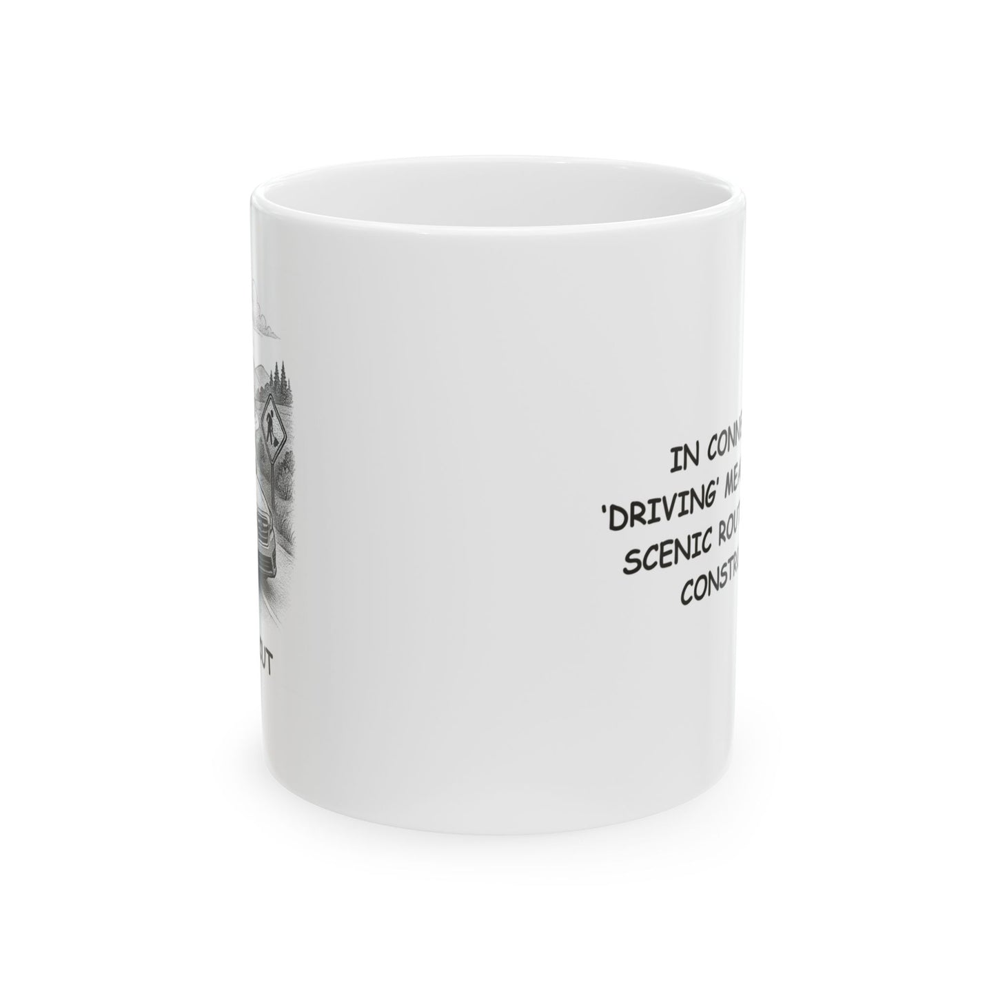 "In Connecticut, ‘driving’ means ‘taking a scenic route to avoid construction.’" Ceramic Mug - 13880