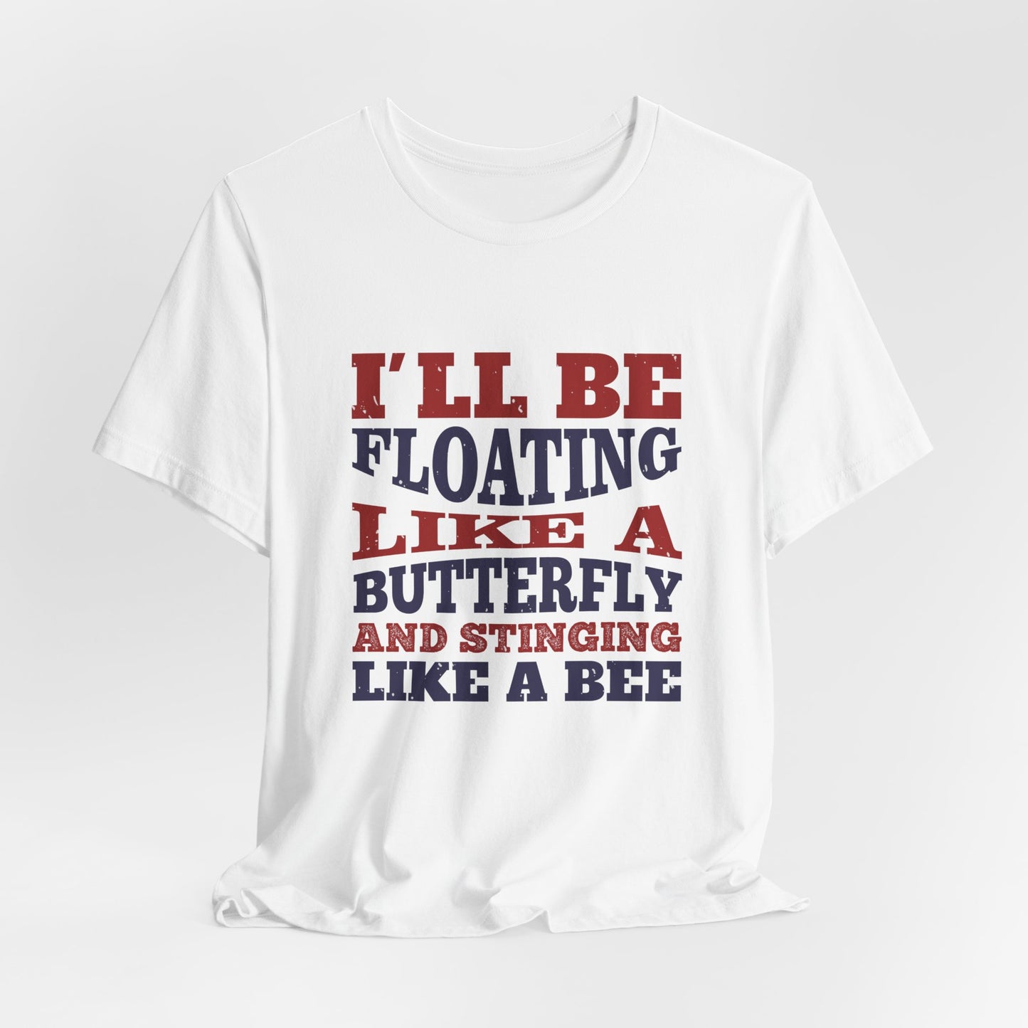 Boxing: I'll Be Floating Like a Butterfly and Stinging Like a Bee - Unisex Jersey Short Sleeve Tee - 11680