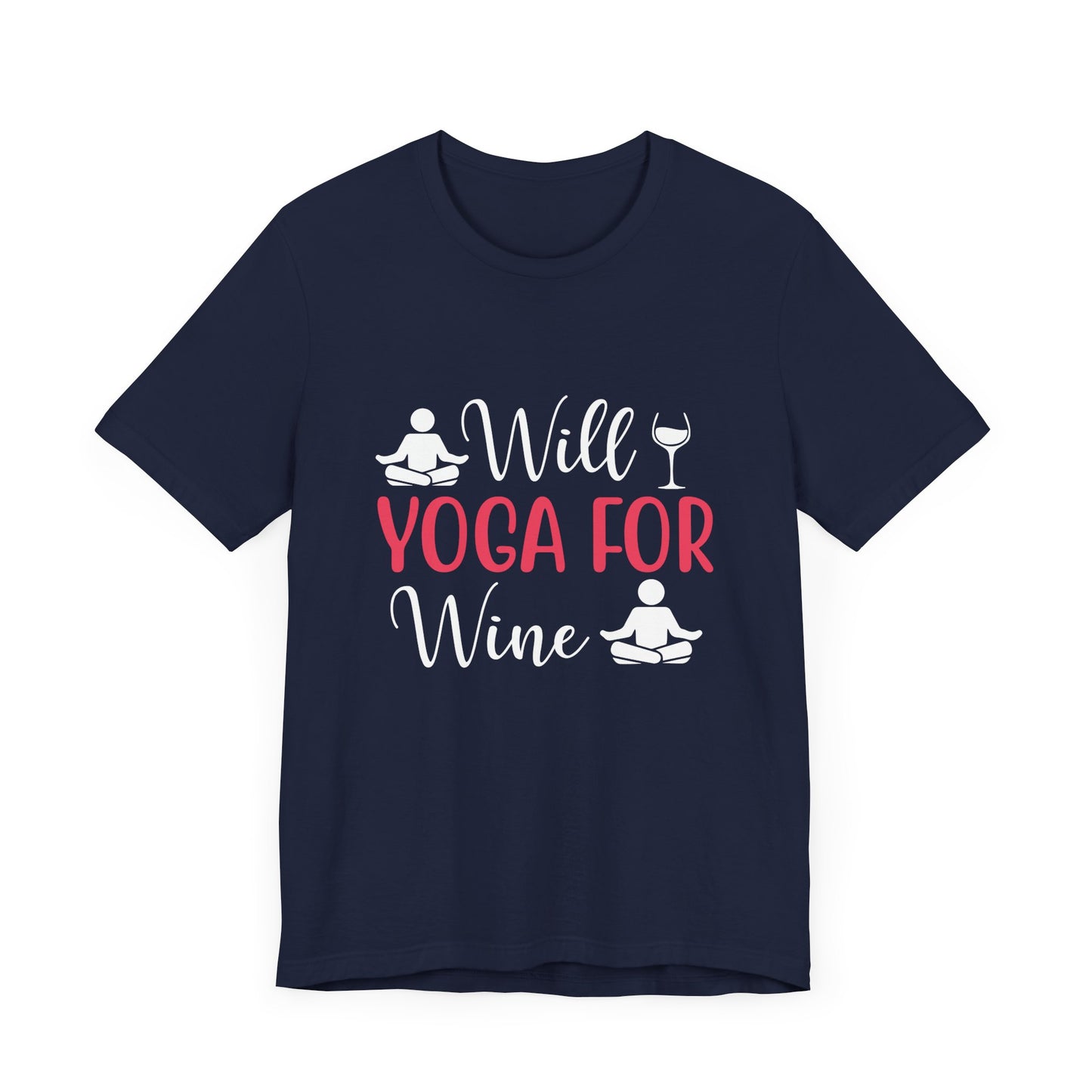 Will Yoga For Wine - Unisex Jersey Short Sleeve Tee - 12525