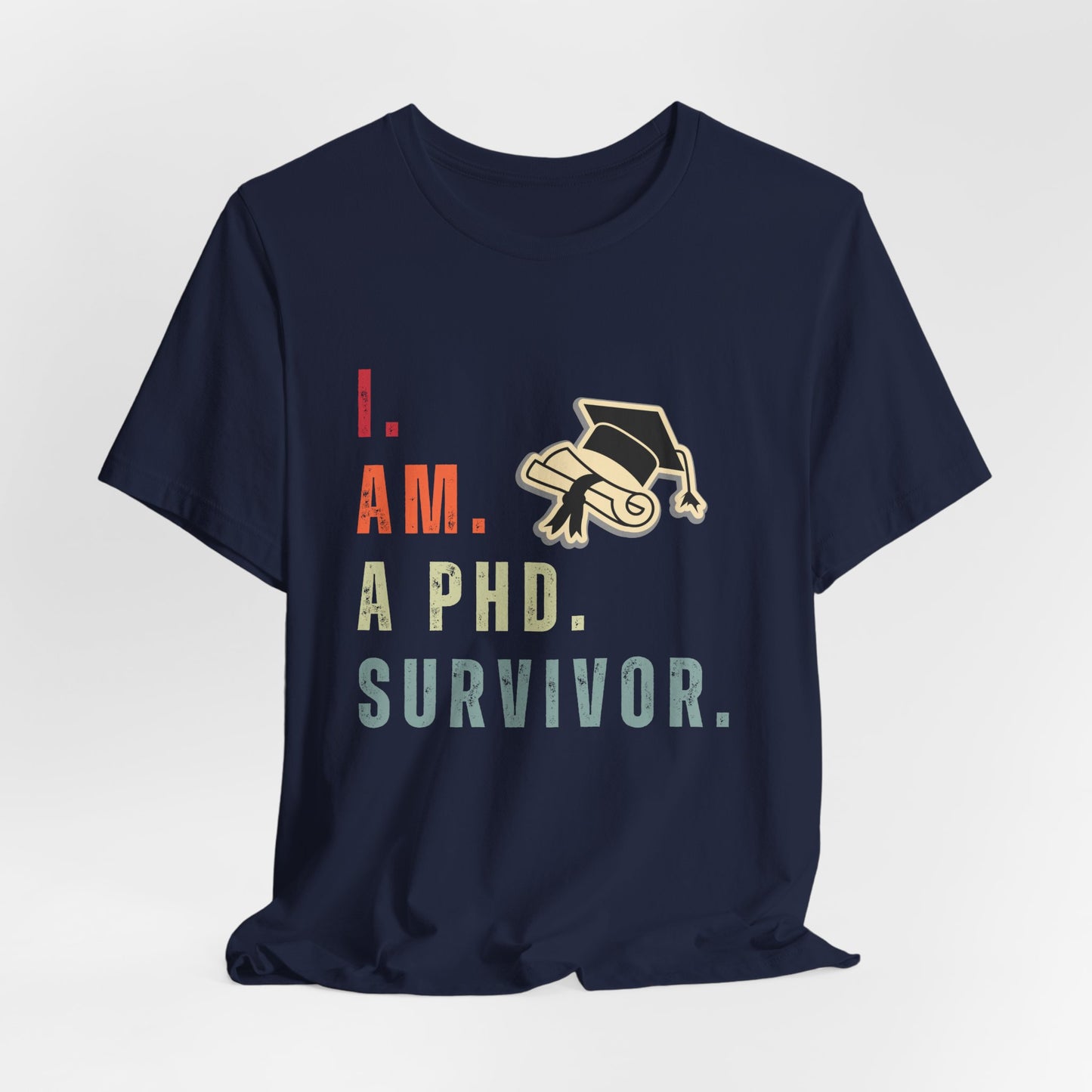 I am a Ph.D Survivor - Unisex Jersey Short Sleeve Tee