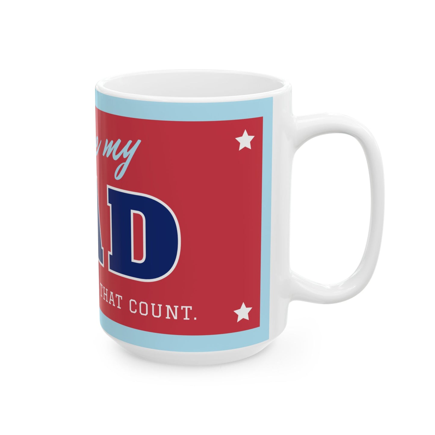 You're My Dad Ceramic Mug | Perfect Gift for Father's Day, Birthday, Coffee Lover, Dad Appreciation - 14055