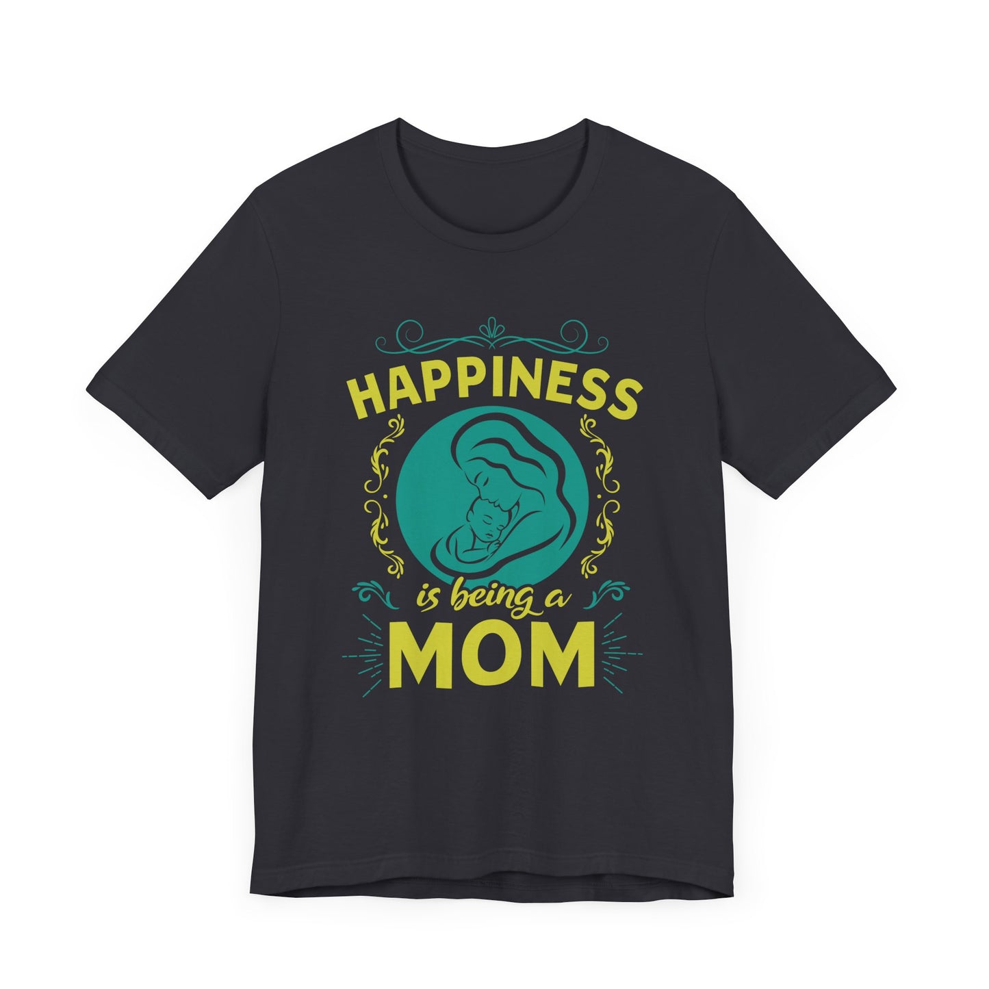 Happiness Is Being A Mom - Unisex Jersey Short Sleeve Tee - 13046