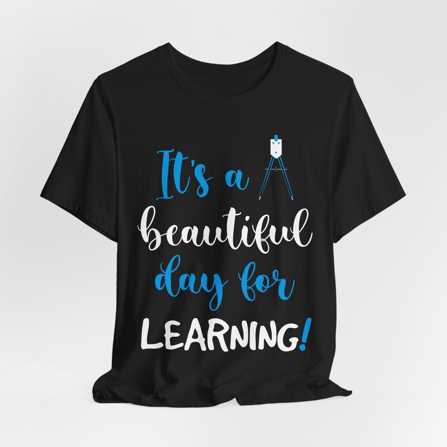 Teacher: It's A Beautiful Day For Learning! - Unisex Jersey Short Sleeve Tee - 13416