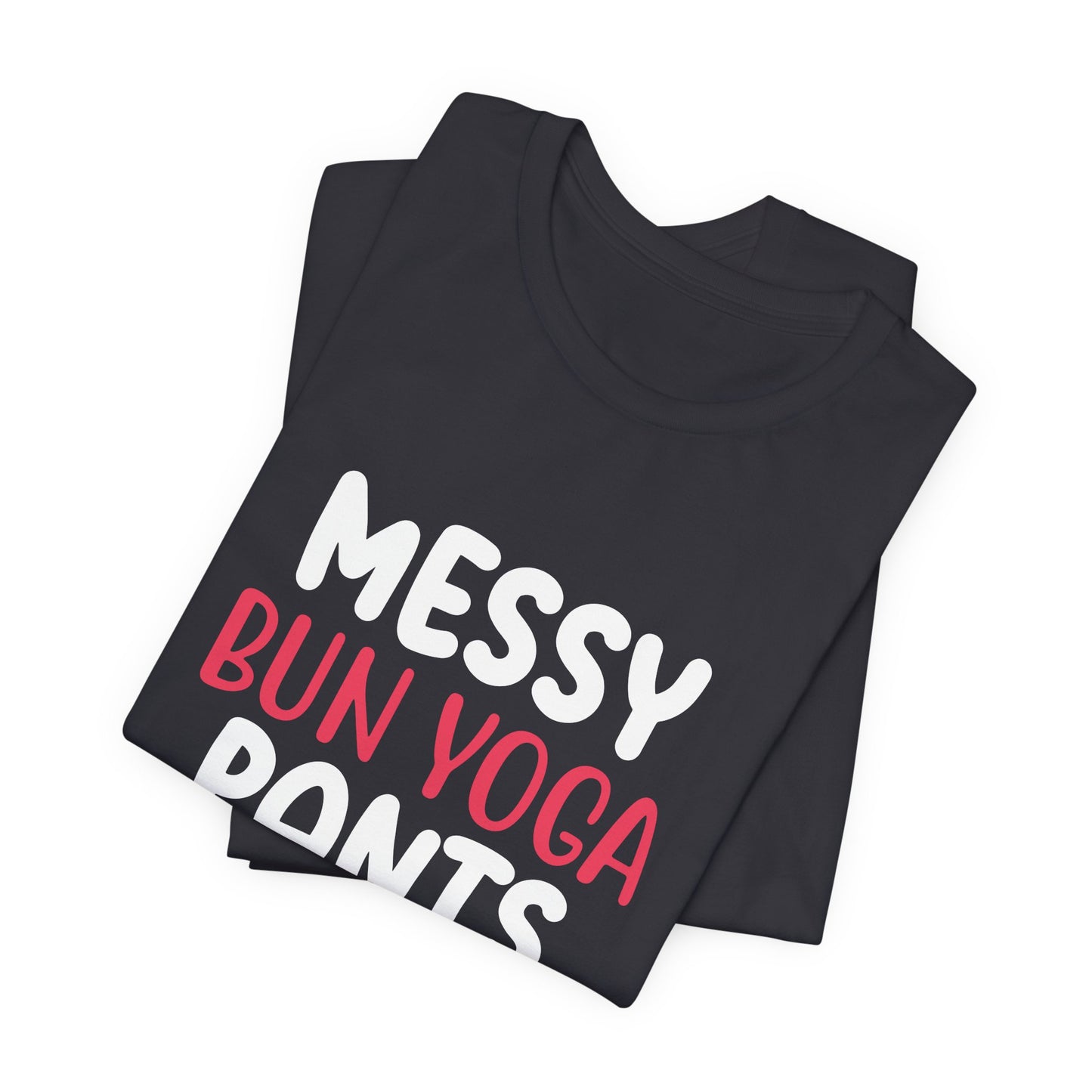 Messy Bun, Yoga Pants - Unisex Jersey Short Sleeve Tee - 12406