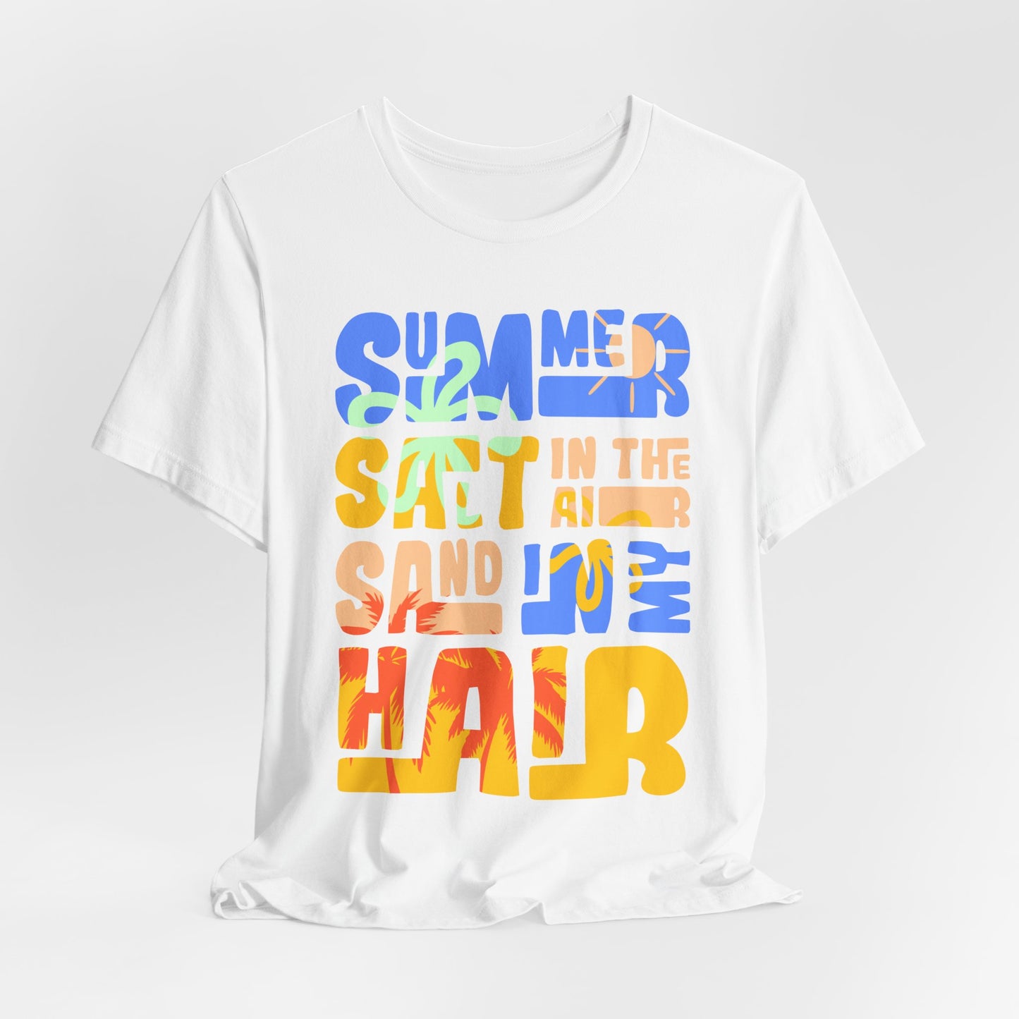 Salt In The Air, Sand In My Hair - Unisex Jersey Short Sleeve Tee - 13116