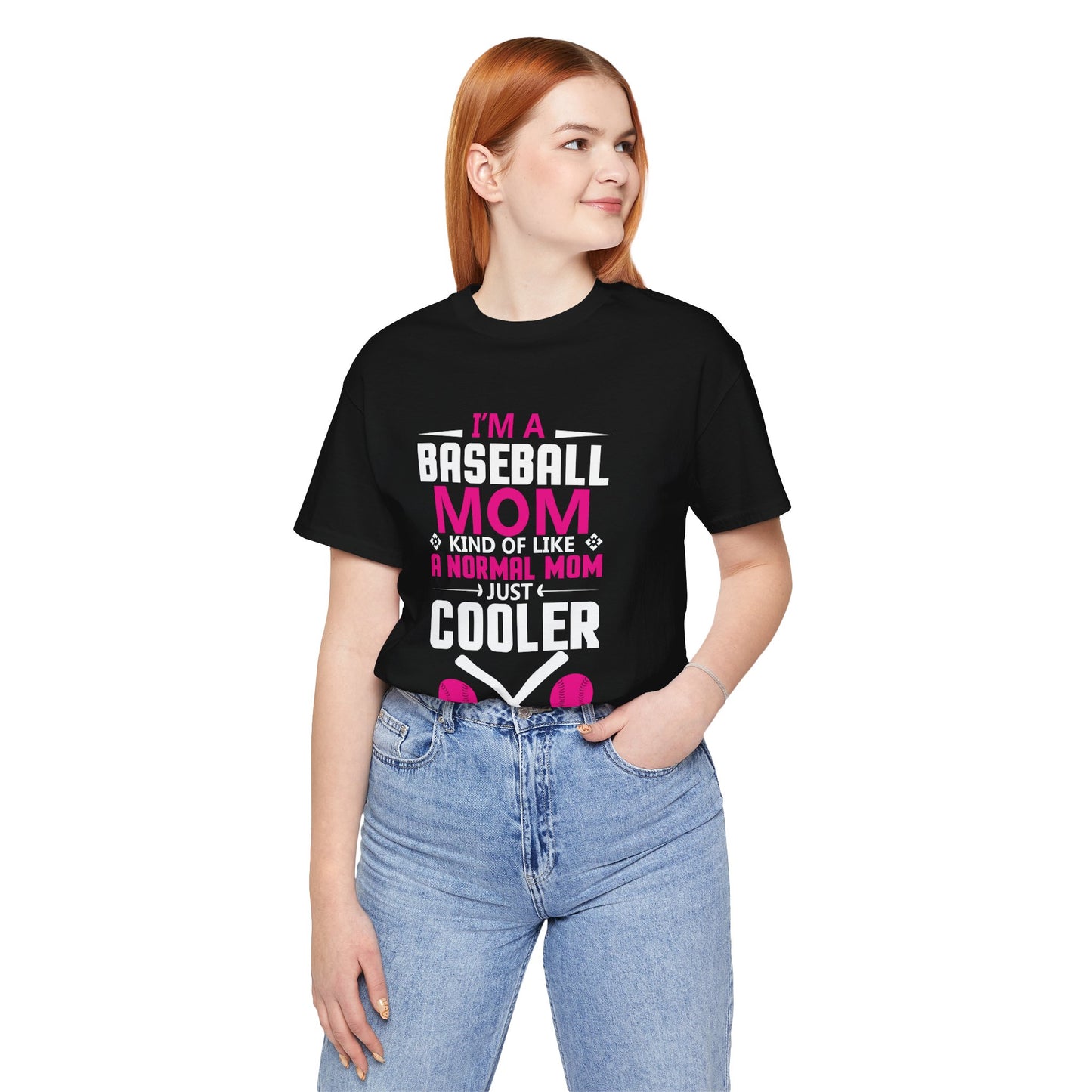 Baseball: I'm A Baseball Mom, Kind Of Like A Normal Mom, Just Cooler - Unisex Jersey Short Sleeve Tee - 13861