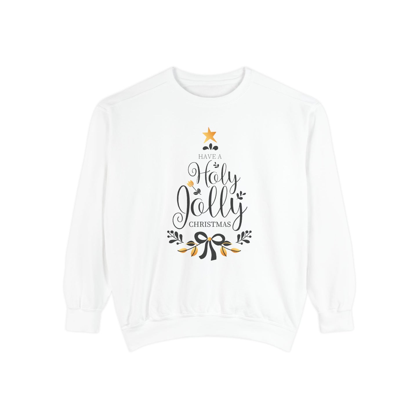 Have A Holly Jolly Christmas - Unisex Garment-Dyed Sweatshirt - 10237