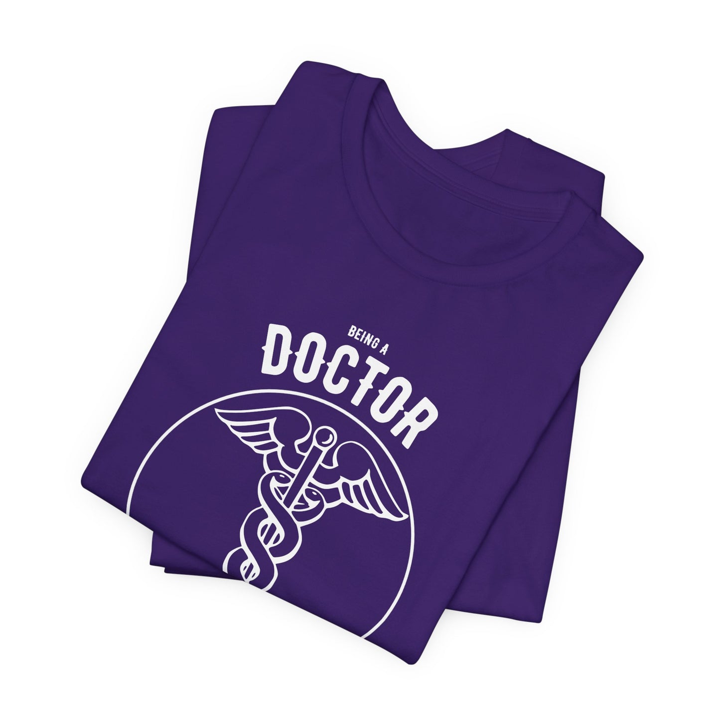 Doctor:  Being A Doctor Is A Job From The Heart - Unisex Jersey Short Sleeve Tee