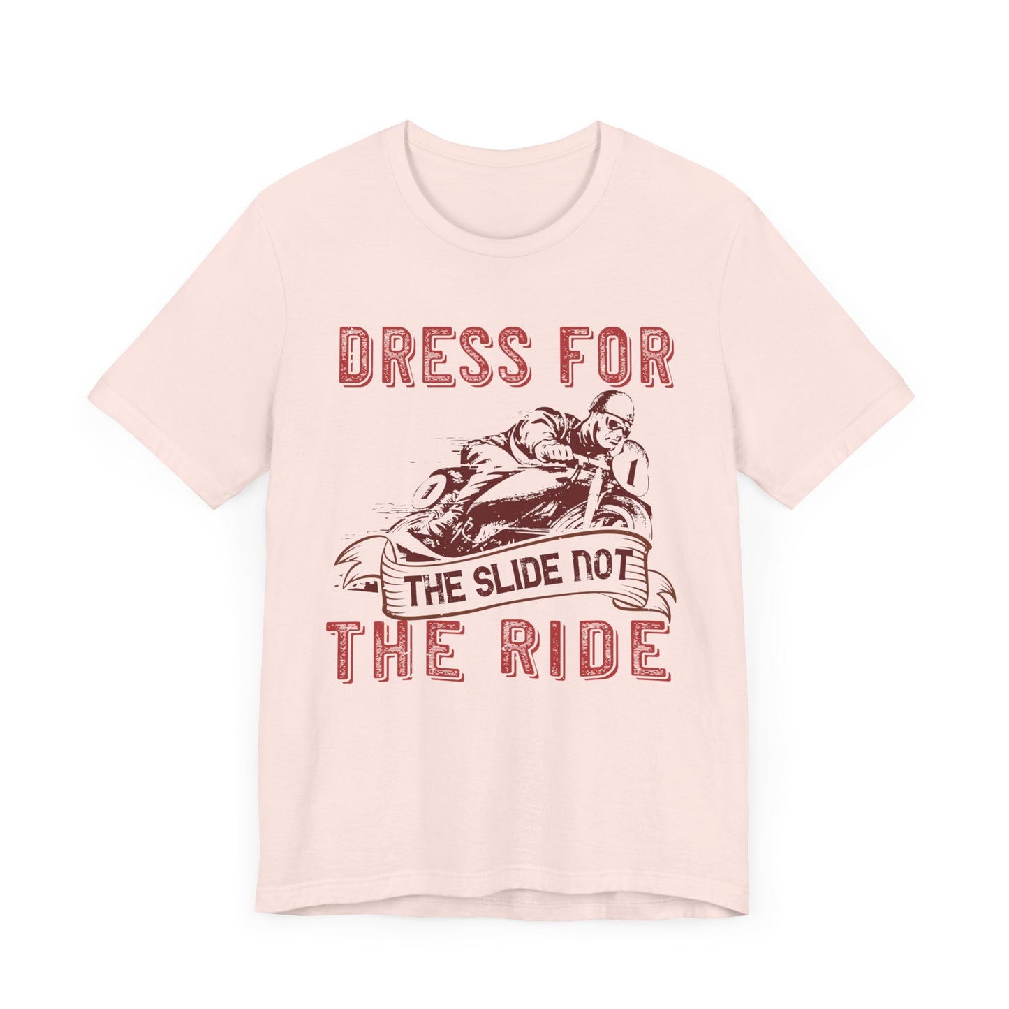 Dress for the Slide, Not the Ride - Unisex Jersey Short Sleeve Tee