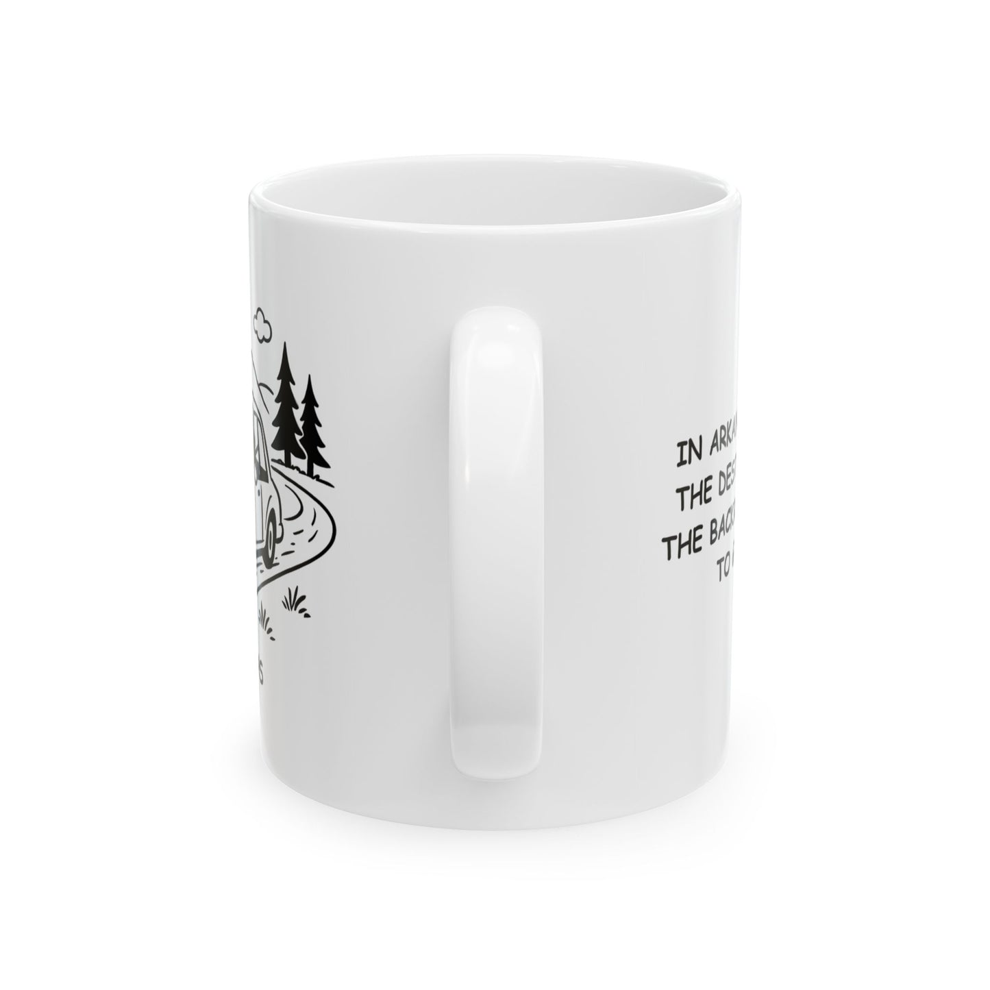 "In Arkansas, it’s not the destination, it’s the backroads you take to get there." Ceramic Mug - 13346