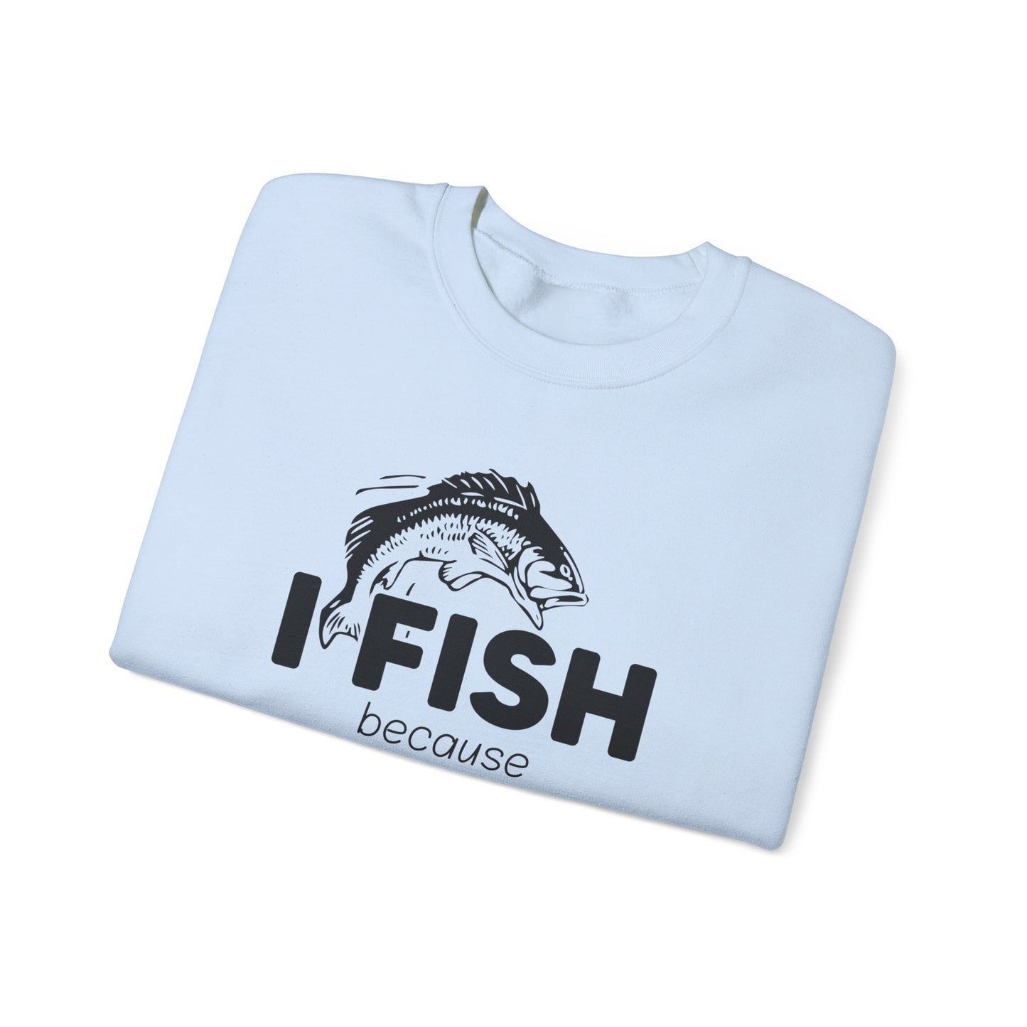 I Fish Because My Wife Won't Follow Me There! - Unisex Heavy Blend™ Crewneck Sweatshirt