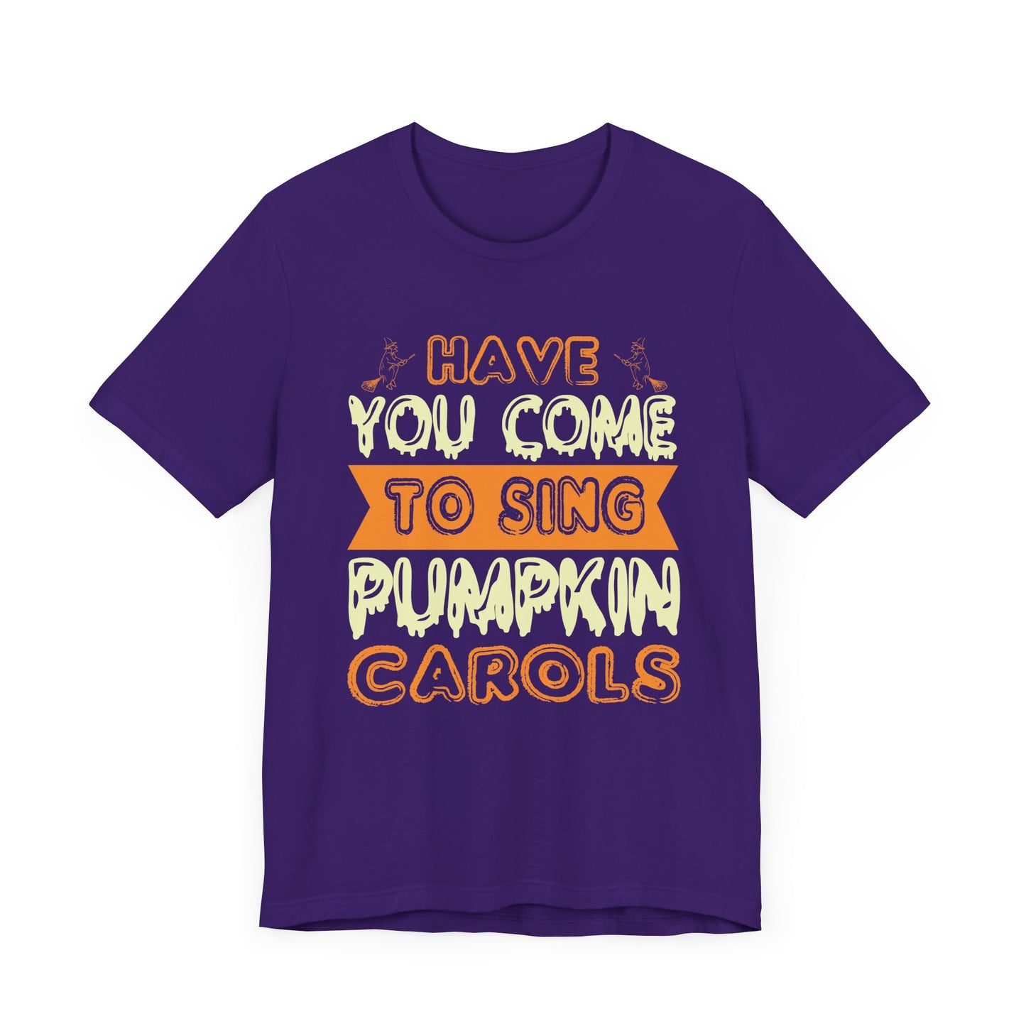 Have You Come to Sing Pumpkin Carols - Unisex Jersey Short Sleeve Tee - 12418