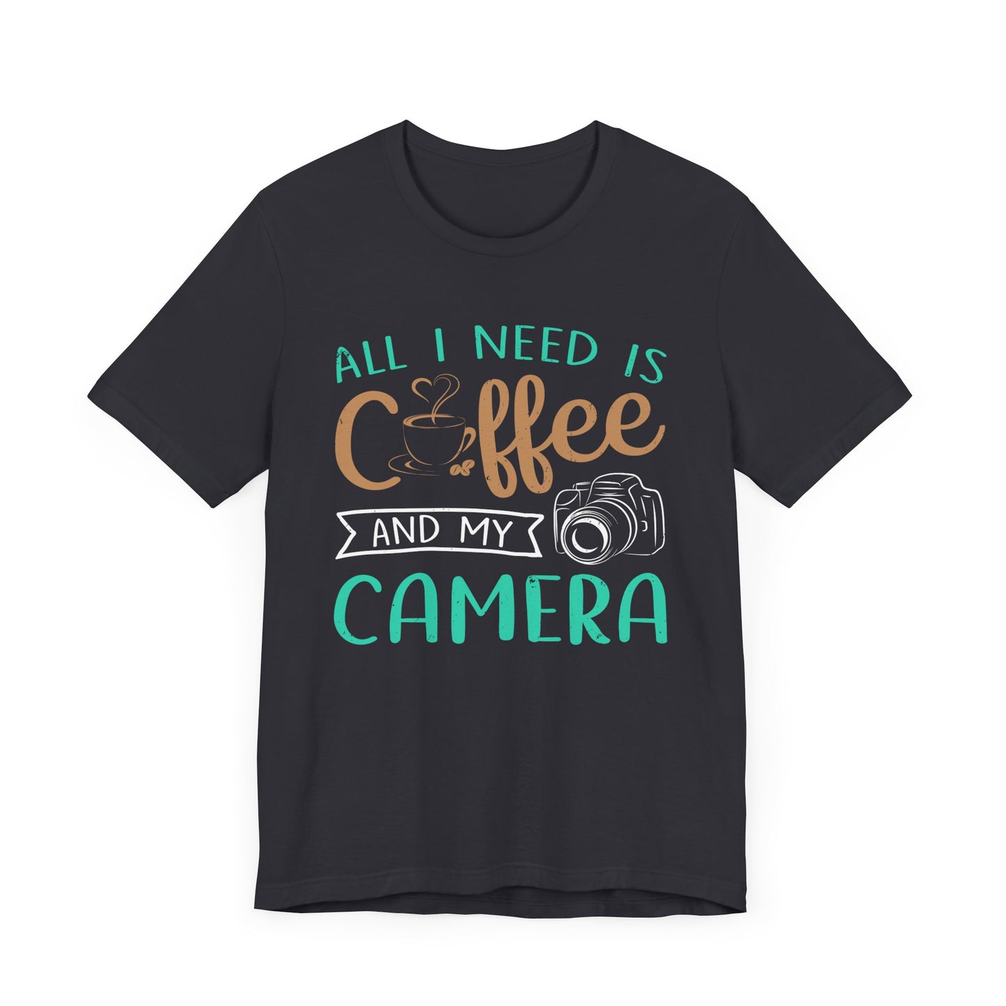 All I Need Is Coffee & My Camera - Unisex Jersey Short Sleeve Tee