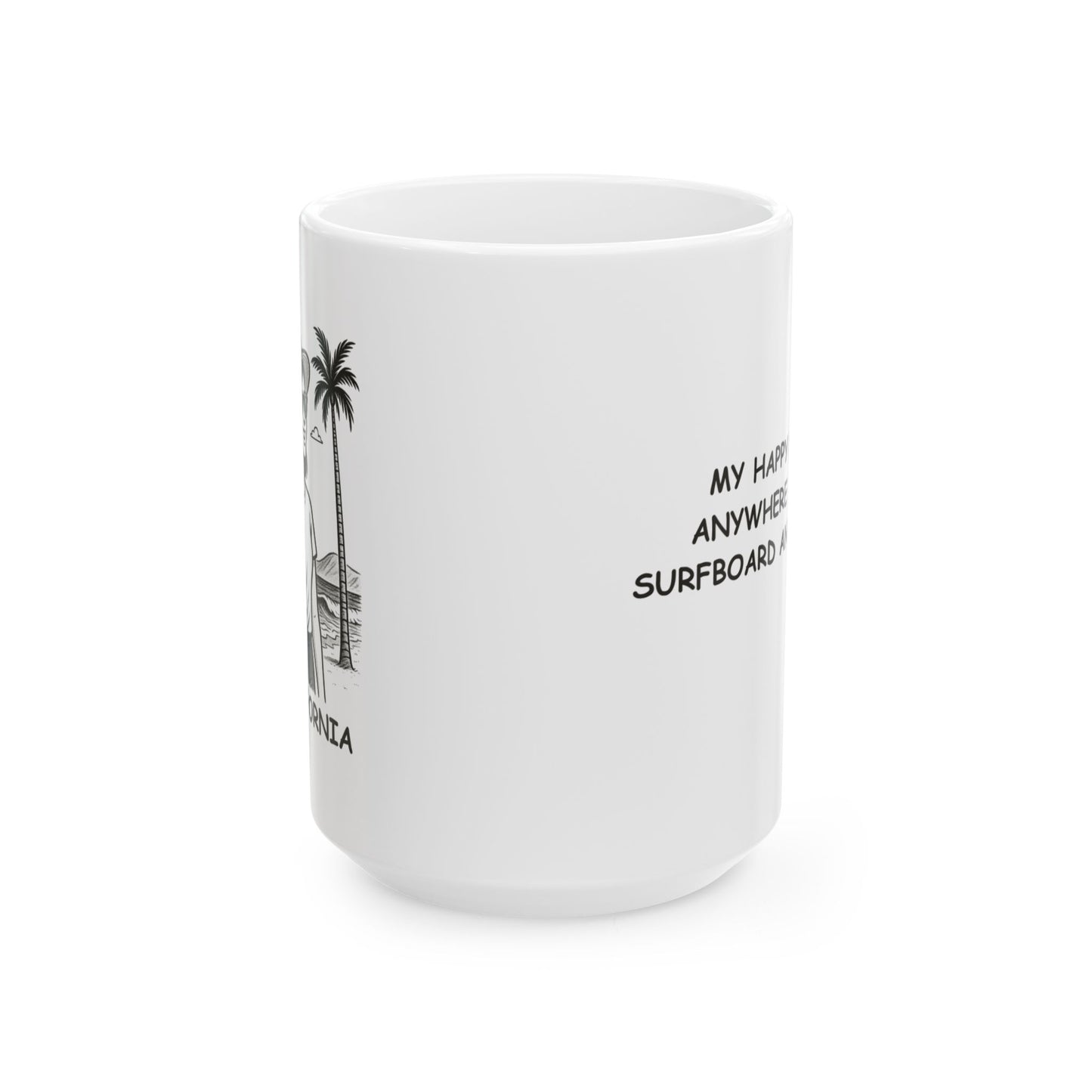 "My happy place? Anywhere with a surfboard and a beach." Ceramic Mug - (11oz, 15oz) - 12702