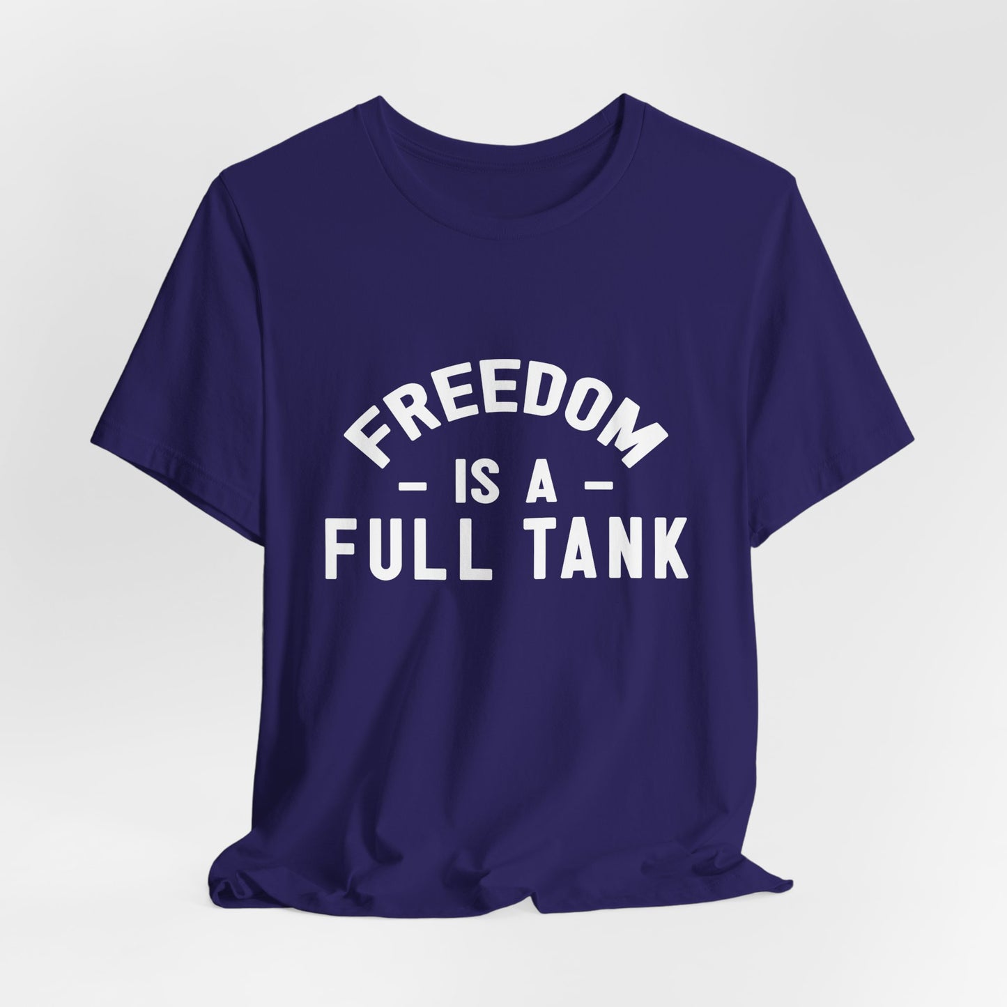 Freedom is A Full Tank - Unisex Jersey Short Sleeve Tee - 13257