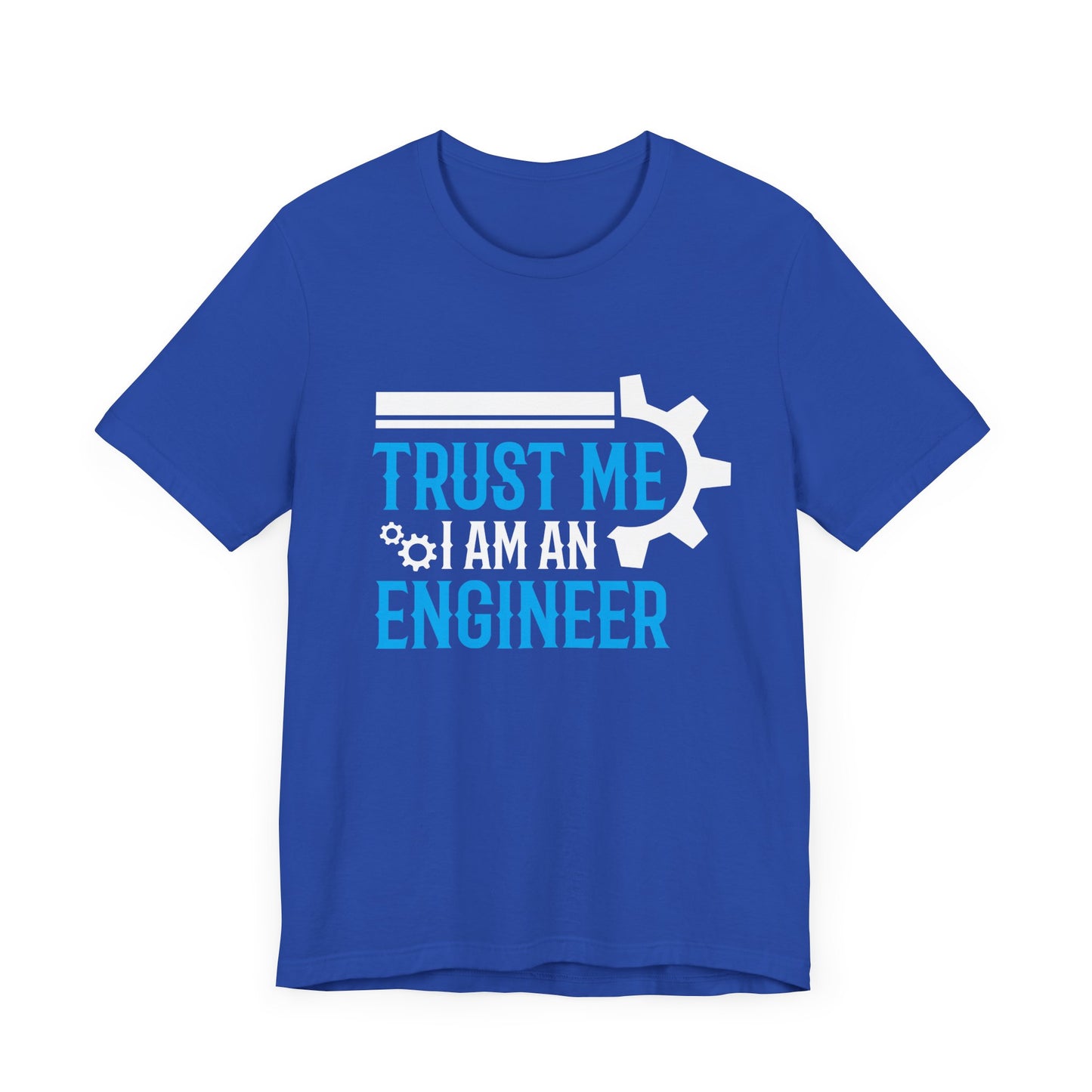 Trust Me I'm Engineer - Unisex Jersey Short Sleeve Tee - 13666