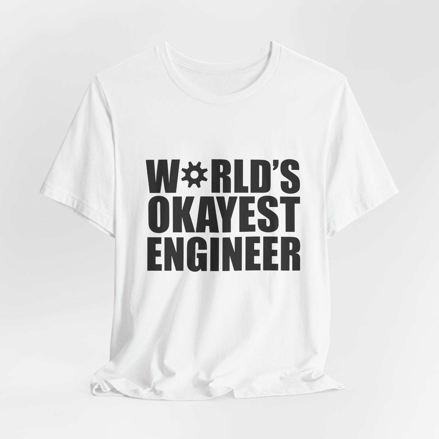Engineer: World's Okayest Engineer - Unisex Jersey Short Sleeve Tee - 13664