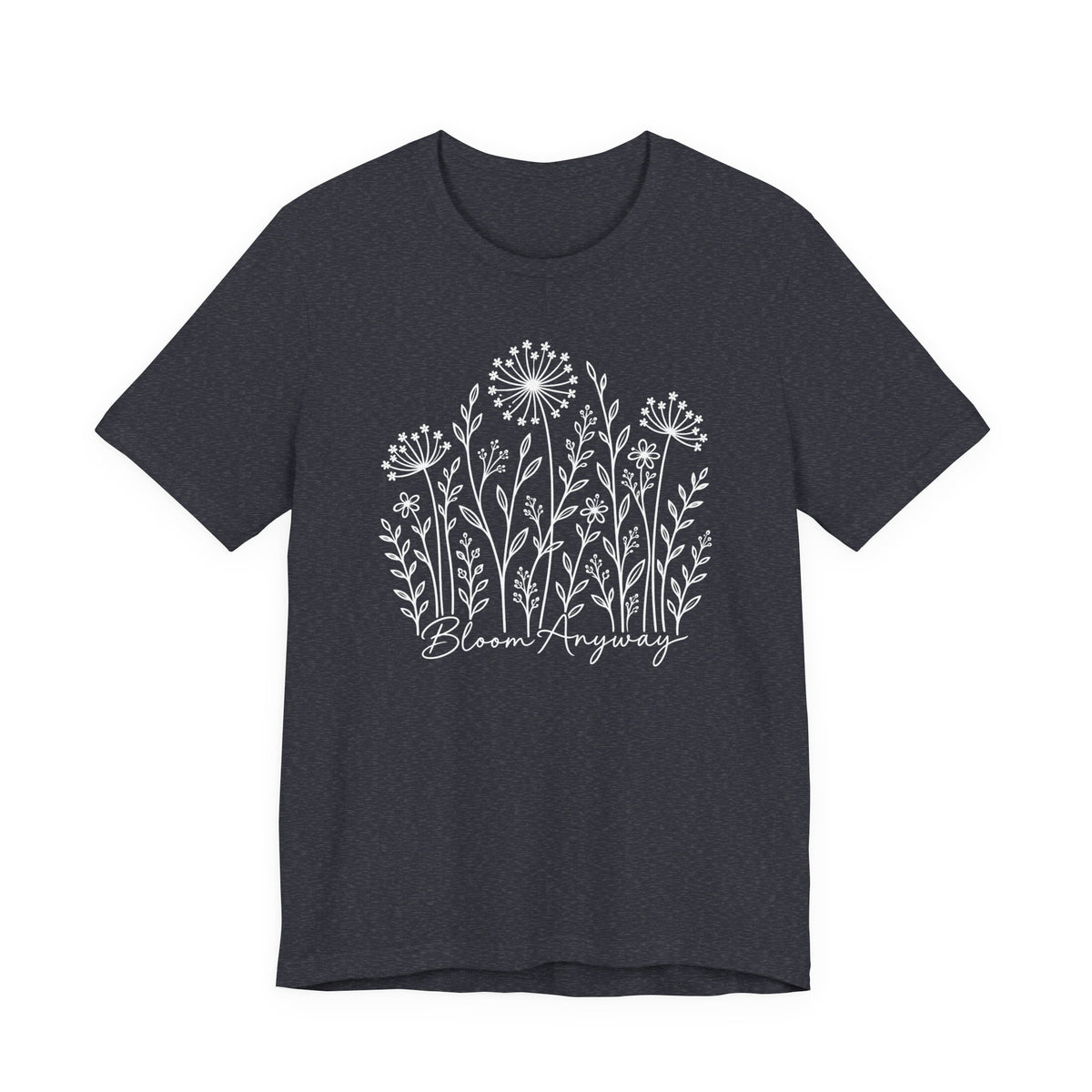 Bloom Anyway Floral T-Shirt, Hand-Drawn Wildflower Tee - 14509
