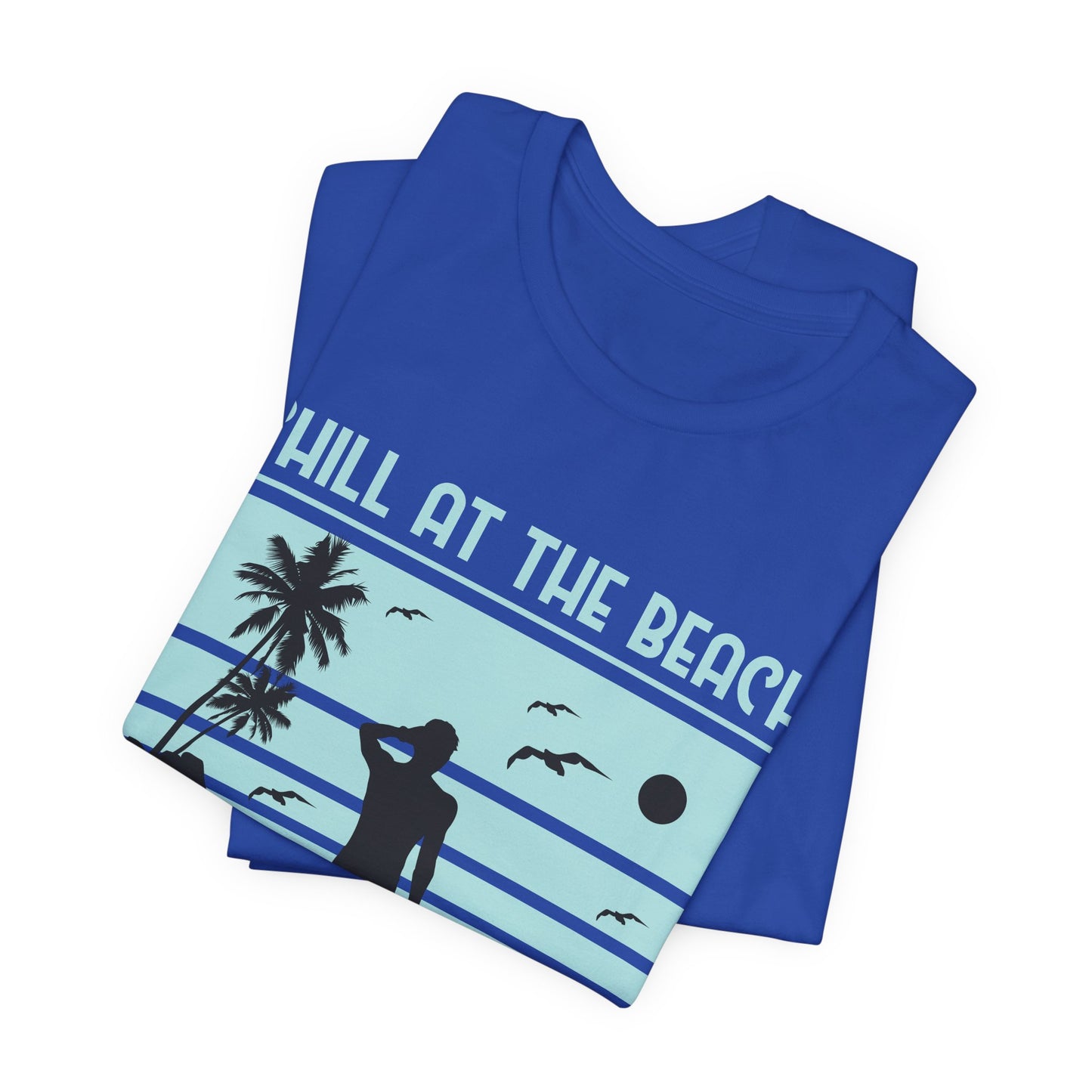 Chill At The Beach - Unisex Jersey Short Sleeve Tee - 13175