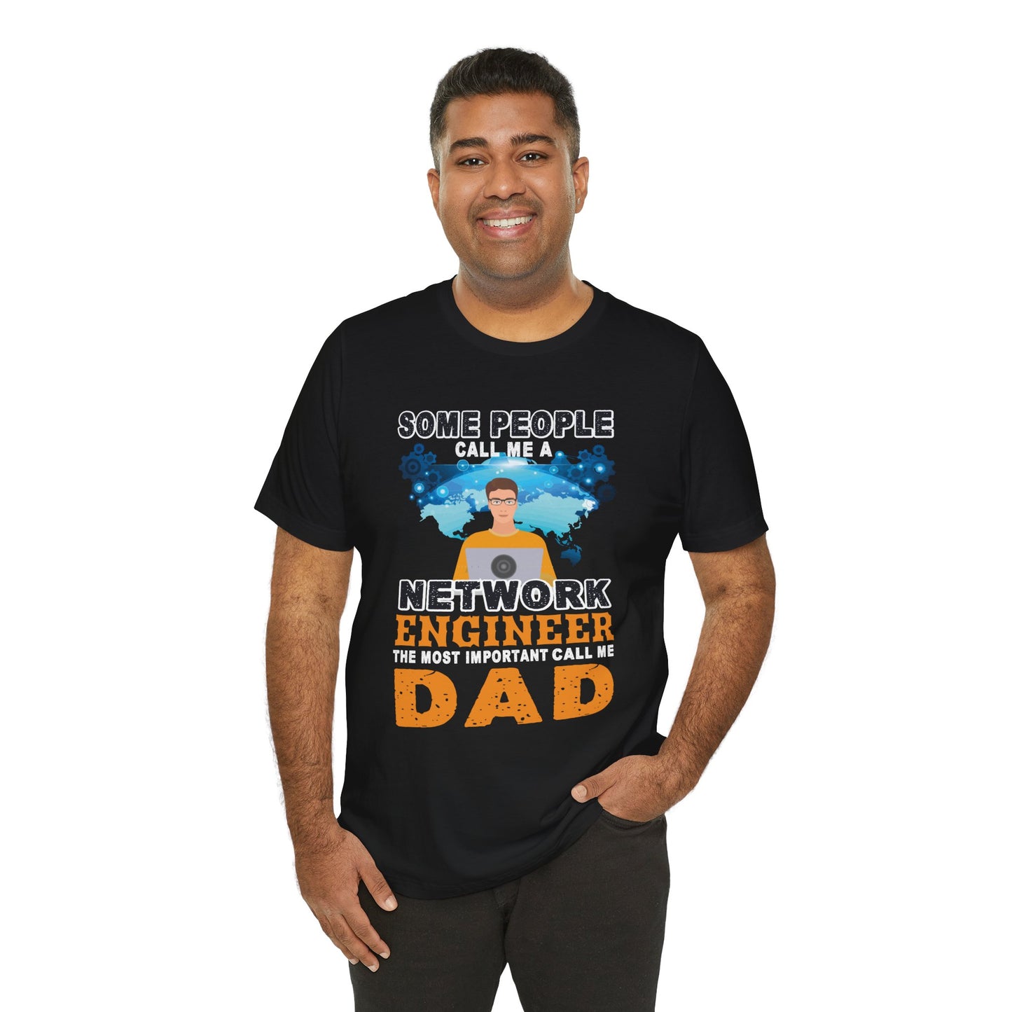 Engineer: Some People Call Me A Network Engineer, The Most Important Call Me Dad - Unisex Jersey Short Sleeve Tee