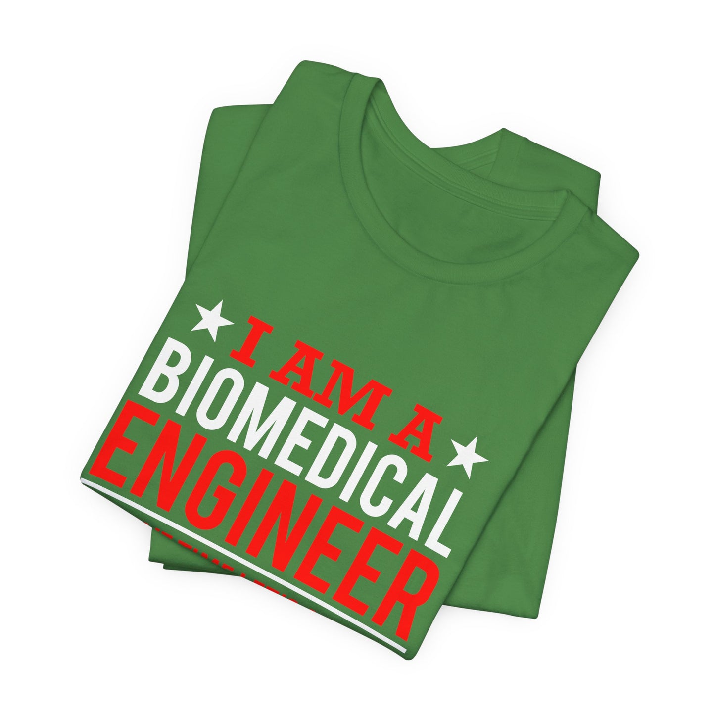 Engineer: I'm A Biomedical Engineer To Save Time, Let's Assume That I'm Never Wrong - Unisex Jersey Short Sleeve Tee