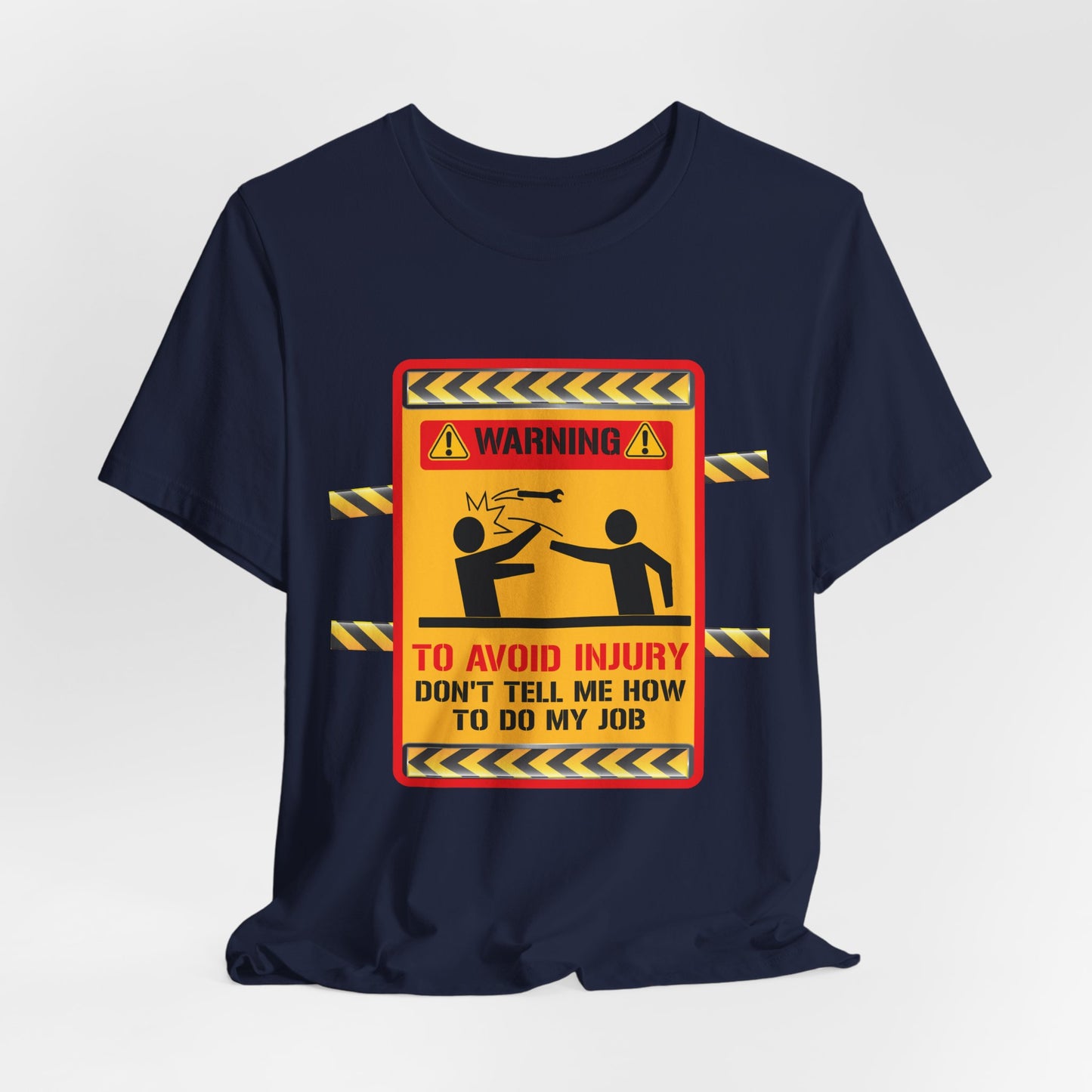 Engineer: Warning, To Avoid Injury, Don't Tell How To Do My Job - Jersey Short Sleeve Tee - 13584