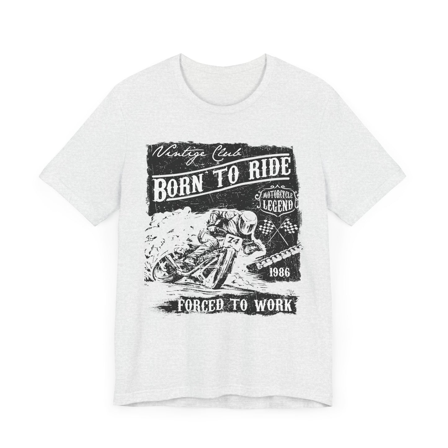 Born To Ride, Forced To Work - Unisex Jersey Short Sleeve Tee - 13409