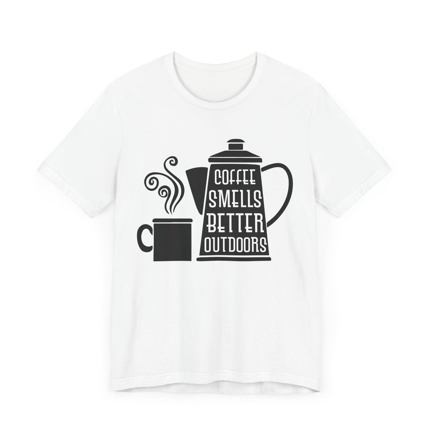 Coffee Smells Better Outdoors - Unisex Jersey Short Sleeve Tee - 12562