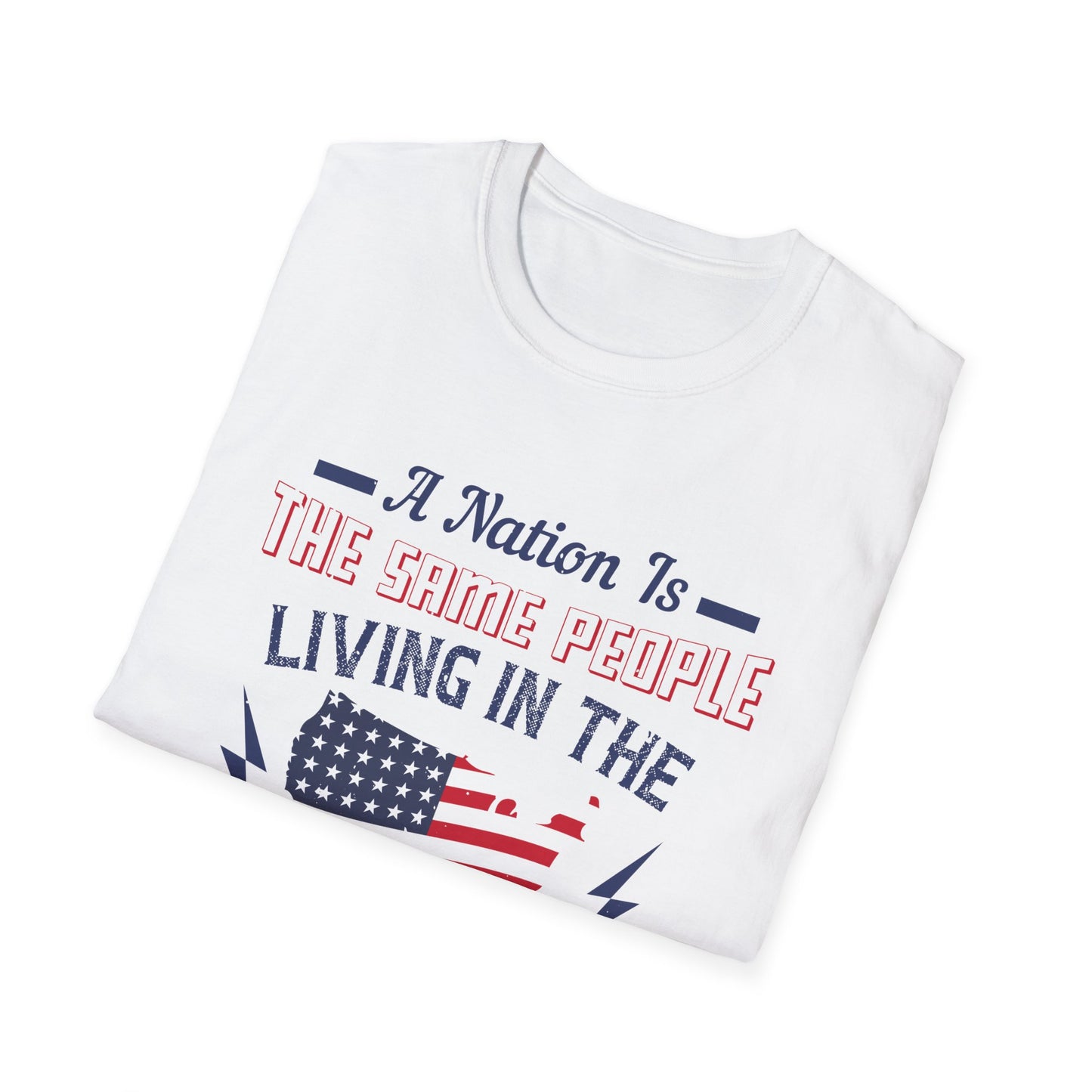 Patriotic Unisex T-Shirt - 'A Nation Is The Same People Living In The Same Place' - Ideal for Holidays, Celebrations, and Everyday Wear - 13791