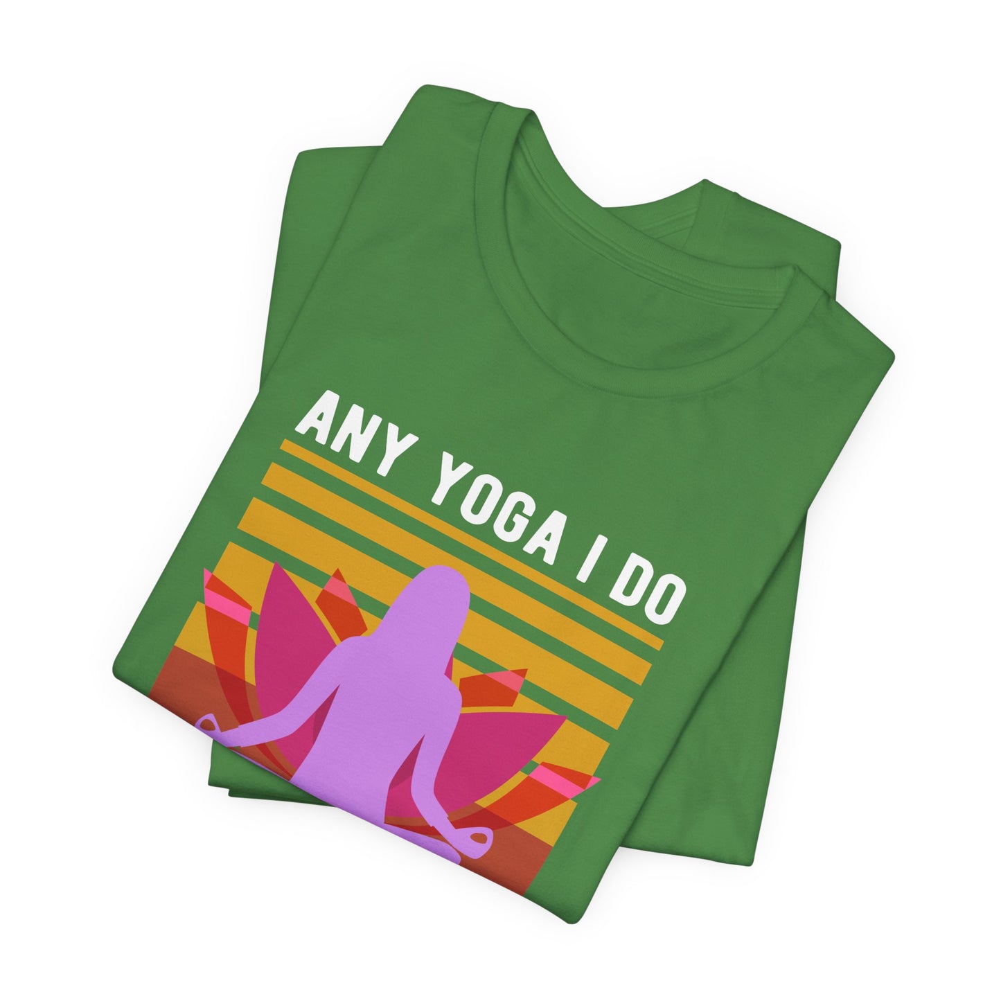 Any Yoga I Do Is Hot Yoga - Unisex Jersey Short Sleeve Tee