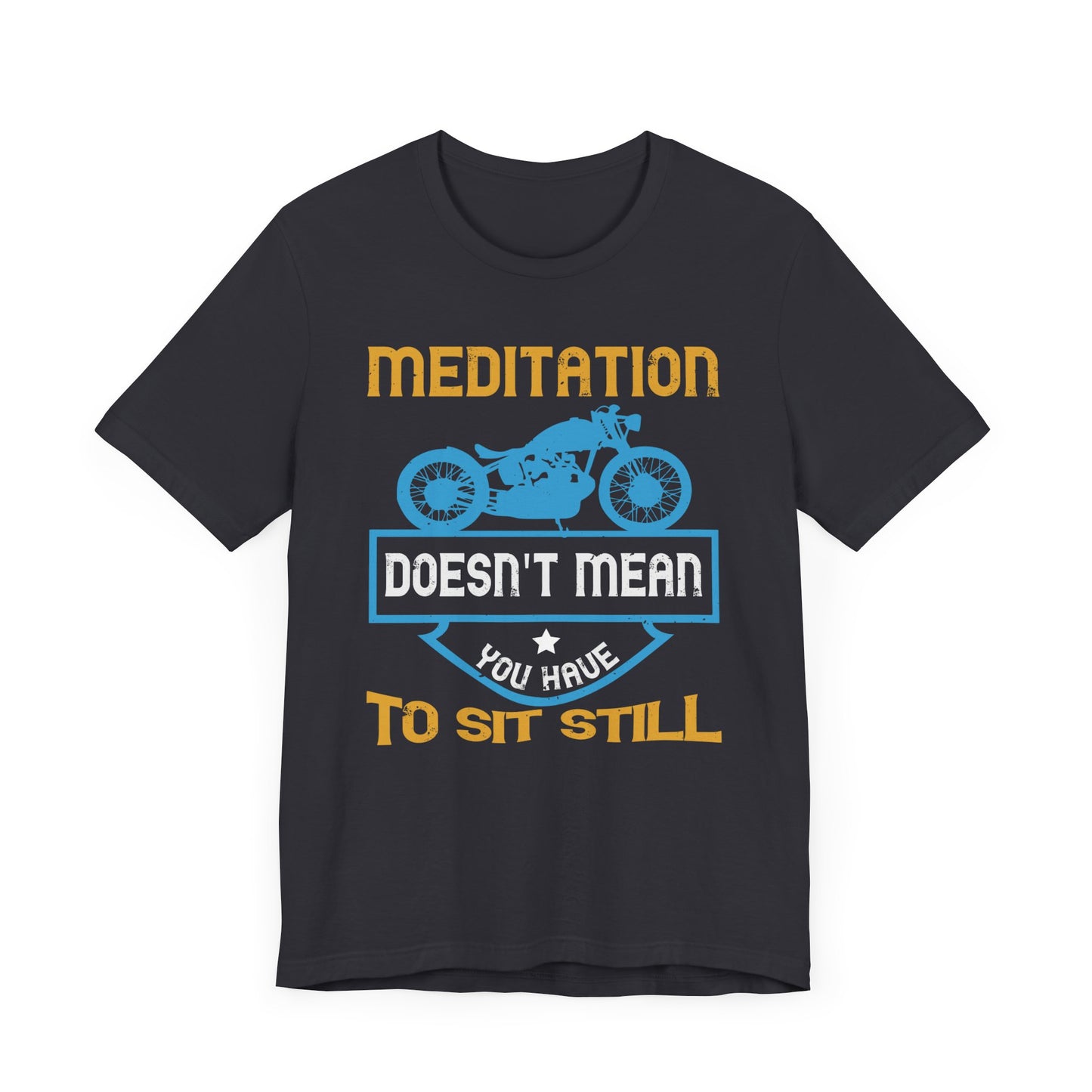 Meditation Doesn't Mean You Have to Sit Still - Unisex Jersey Short Sleeve Tee