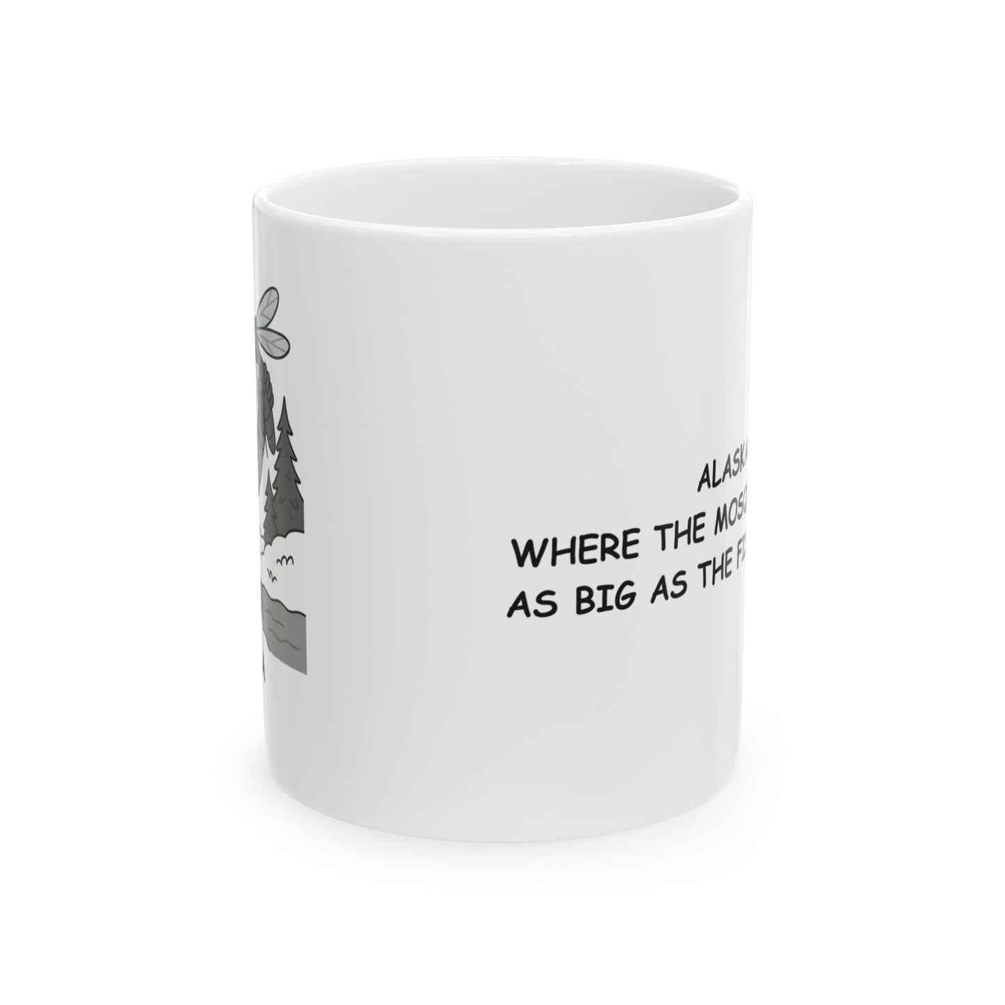 "Alaska: Where the mosquitoes are as big as the fish stories." Ceramic Mug - 13016