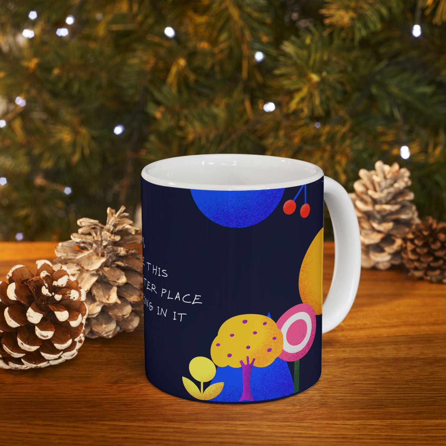 Mum, You Make This World A Better Place - Ceramic Mug, (11oz, 15oz) - 10969