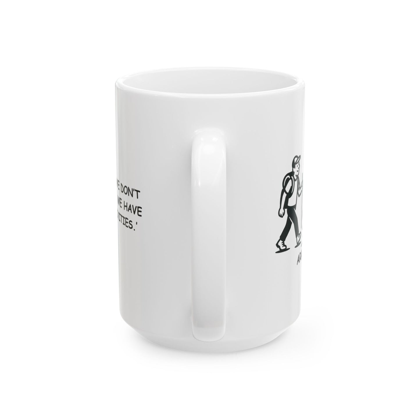 "In Arkansas, we don’t have seasons, we have ‘outdoor activities.’" Ceramic Mug - 13362