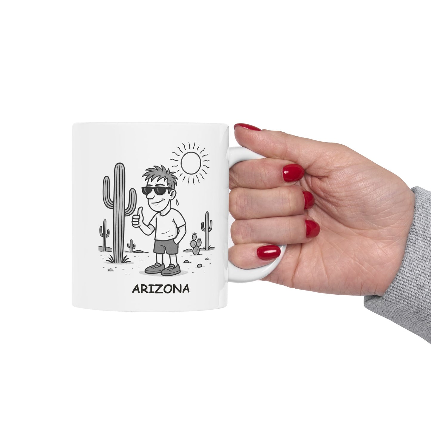 "Arizona: The place where ‘hot’ isn’t a temperature, it’s an attitude." Ceramic Mug - 13123