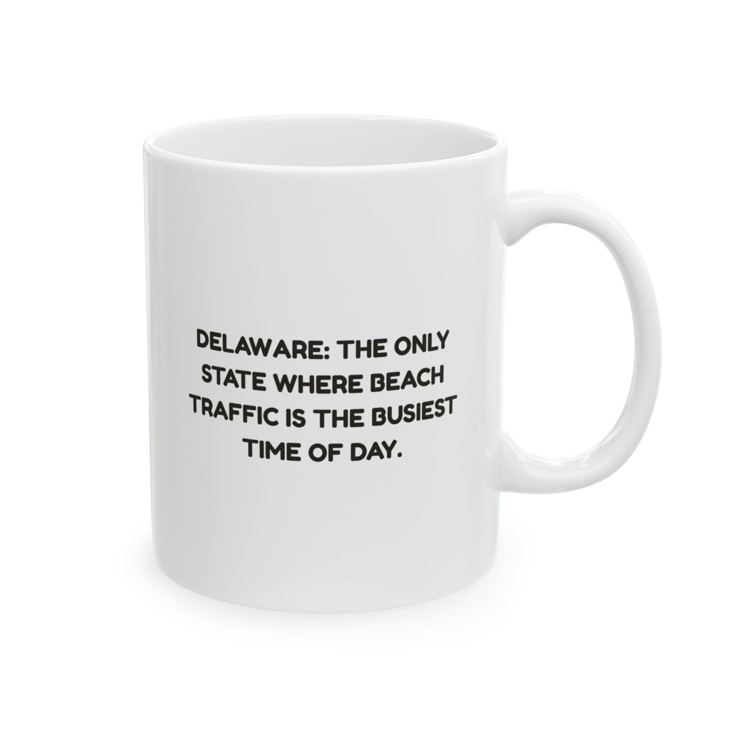 "Delaware: The only state where beach traffic is the busiest time of day." Ceramic Mug - 14167