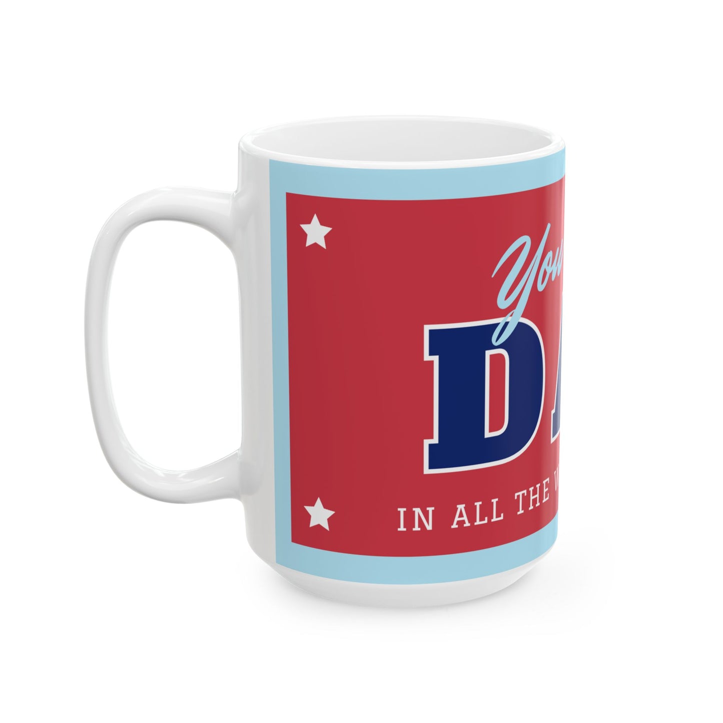 You're My Dad Ceramic Mug | Perfect Gift for Father's Day, Birthday, Coffee Lover, Dad Appreciation - 14055