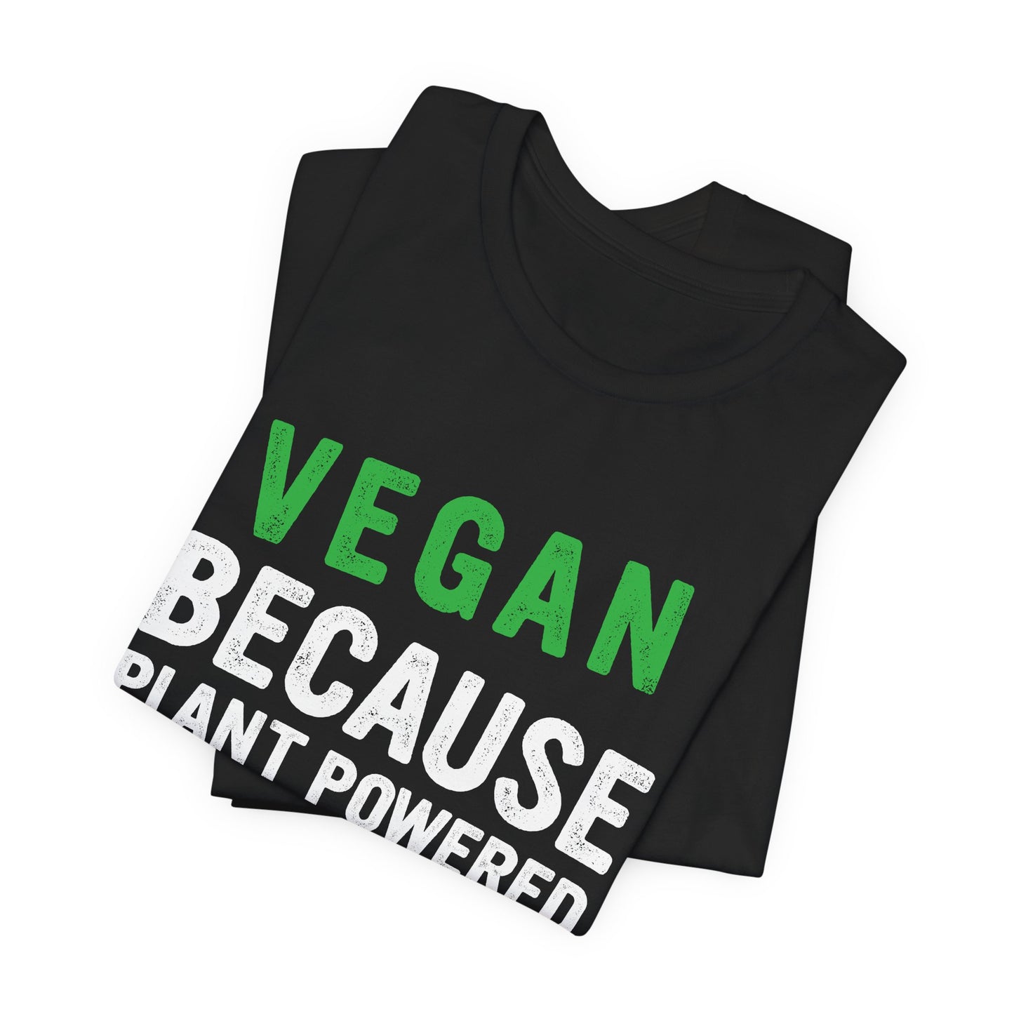 Vegan Because Plant Powered, Badass Was Not An Official Title  - Unisex Jersey Short Sleeve Tee