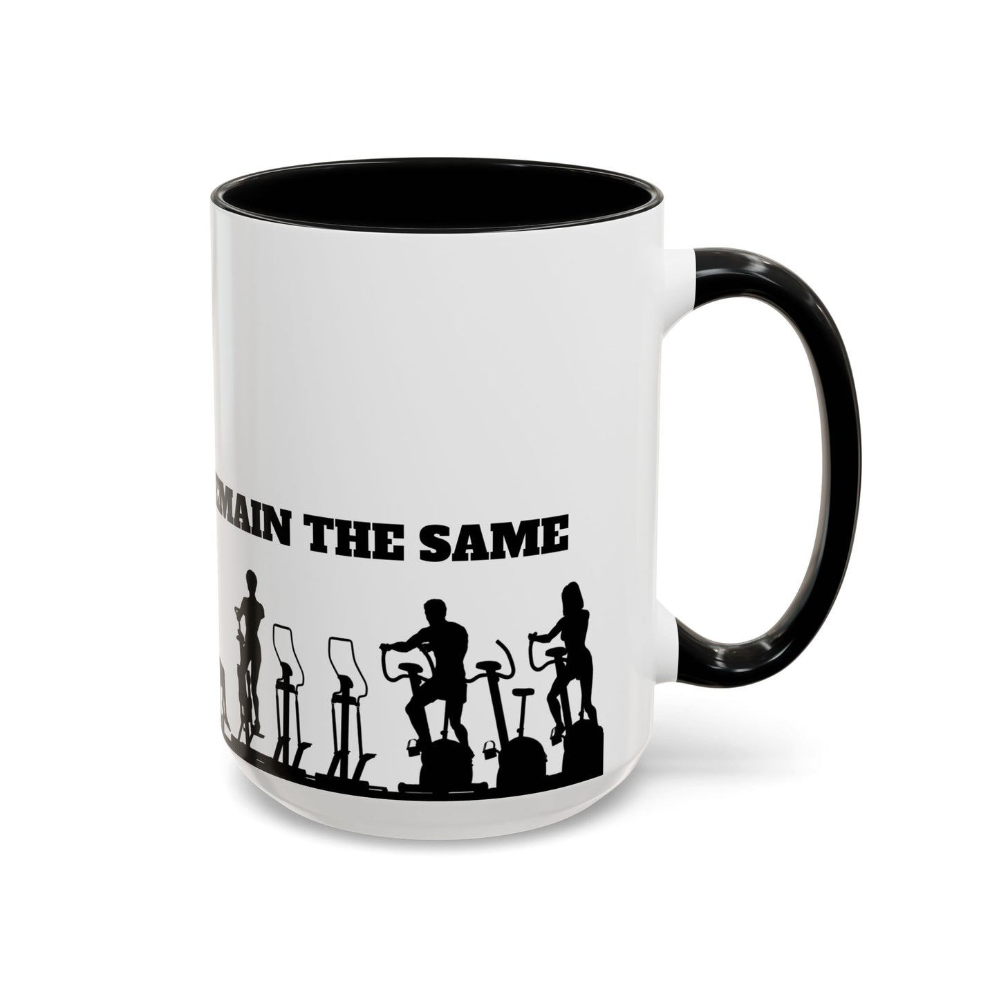 Train Insane Or Remain The Same - Accent Coffee Mug (11, 15oz) - 10857