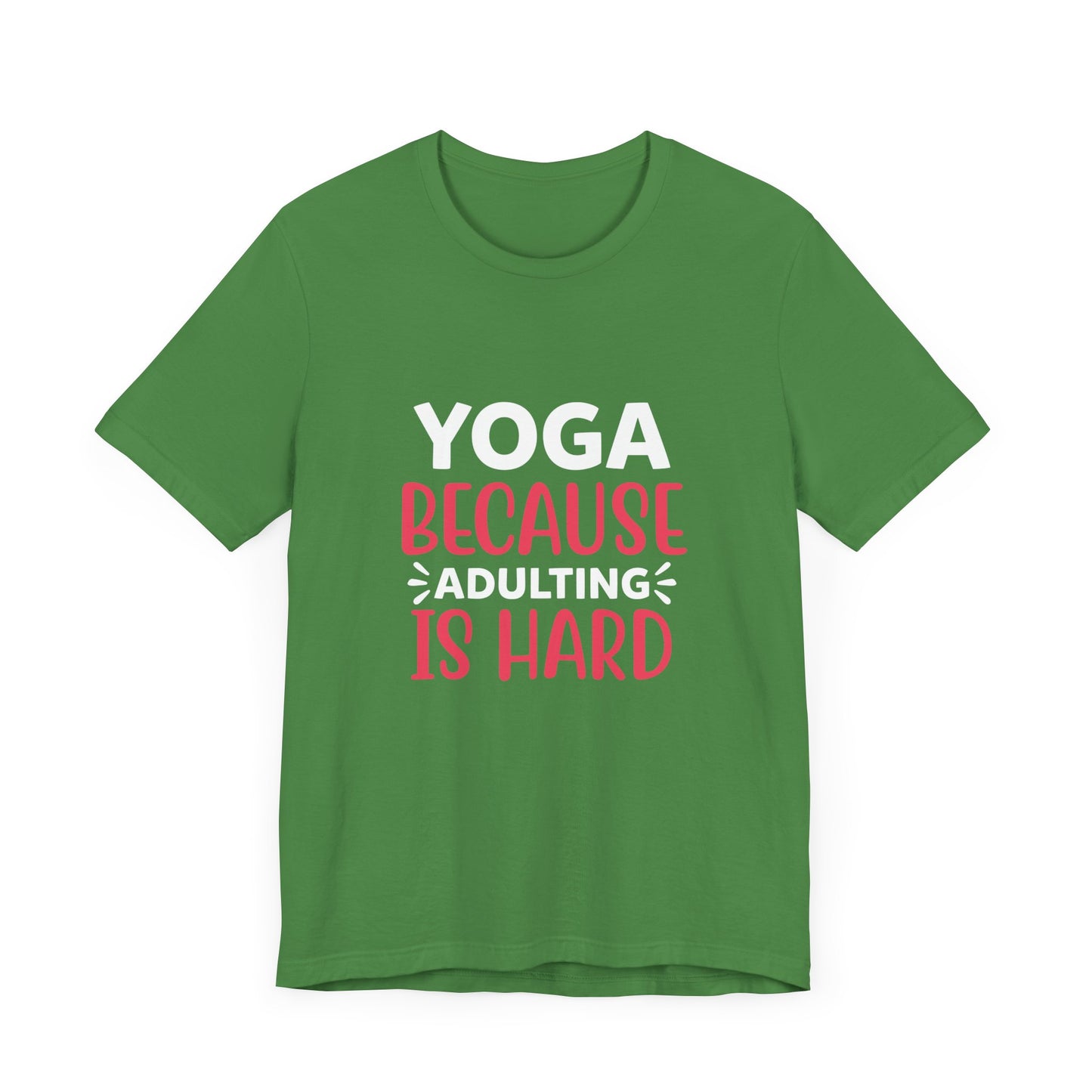 Yoga Because Adulting Is Hard - Unisex Jersey Short Sleeve Tee