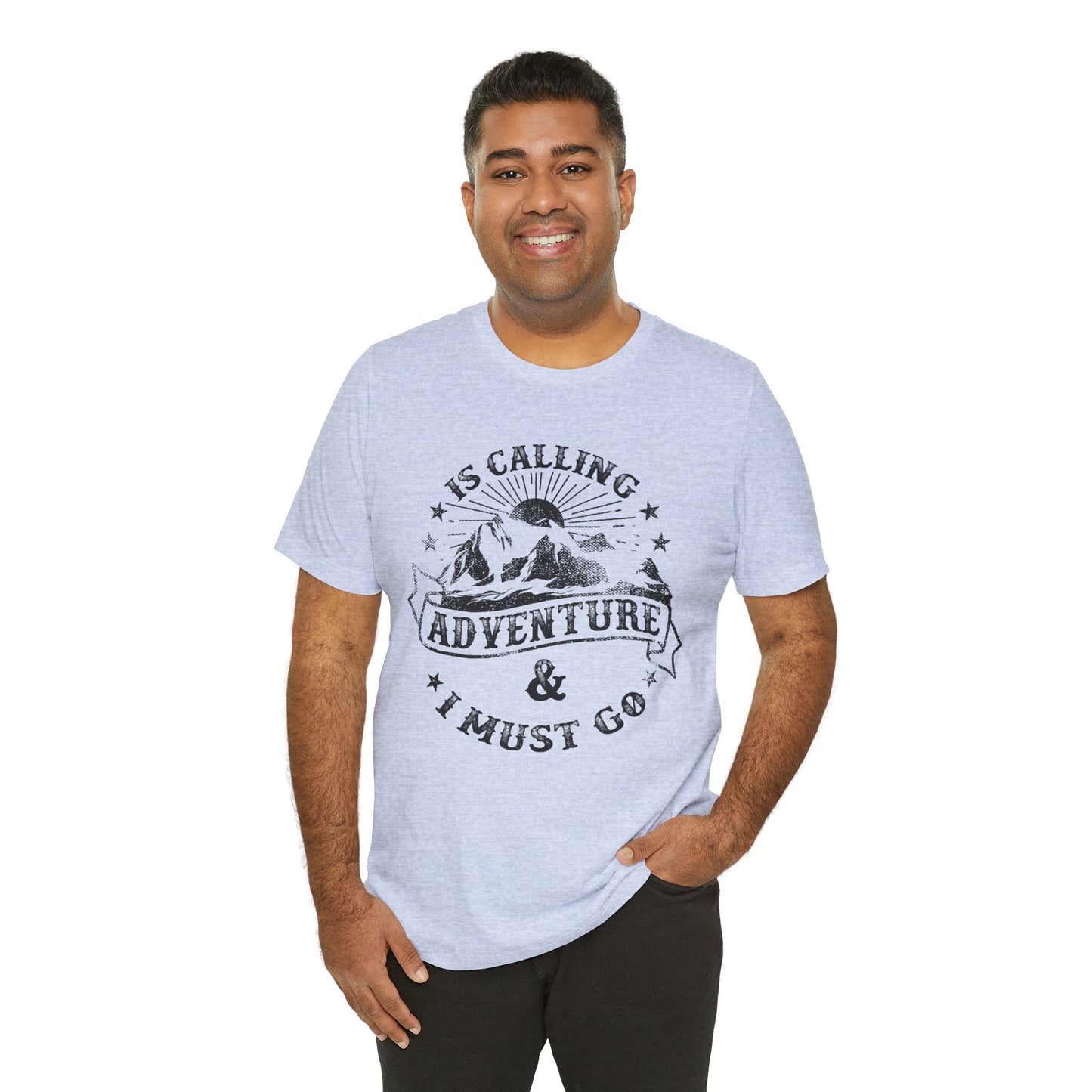 Adventure Is Calling, I must Go - Unisex Jersey Short Sleeve Tee - 13408