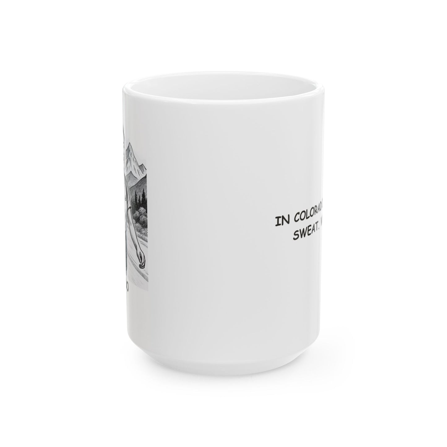 "In Colorado, we don’t sweat. We glow." Ceramic Mug - 13430