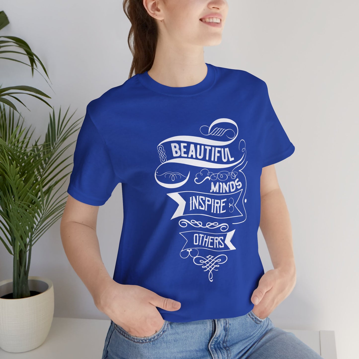 Motivational: Beautiful Minds Inspire Others - Unisex Jersey Short Sleeve Tee - 12454