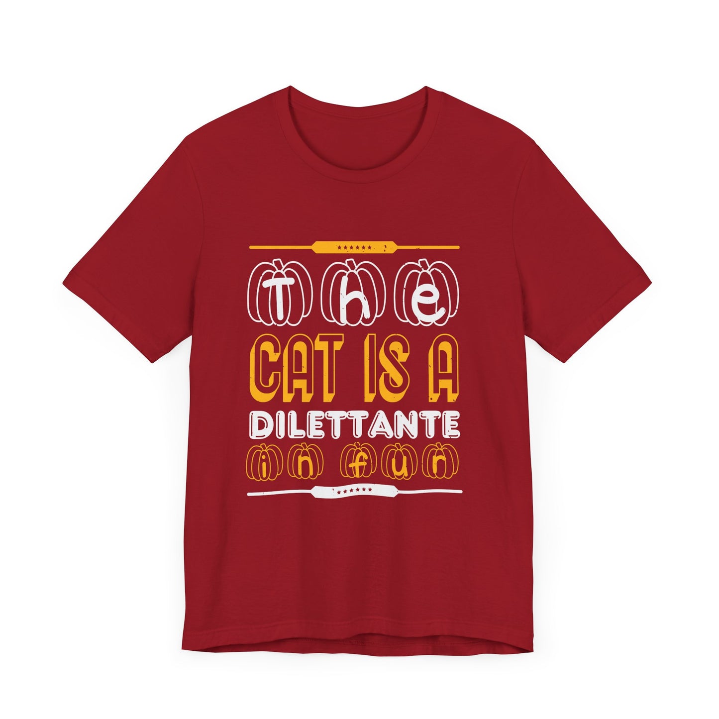 The Cat is a Dilettante in Fur - Unisex Jersey Short Sleeve Tee - 12516