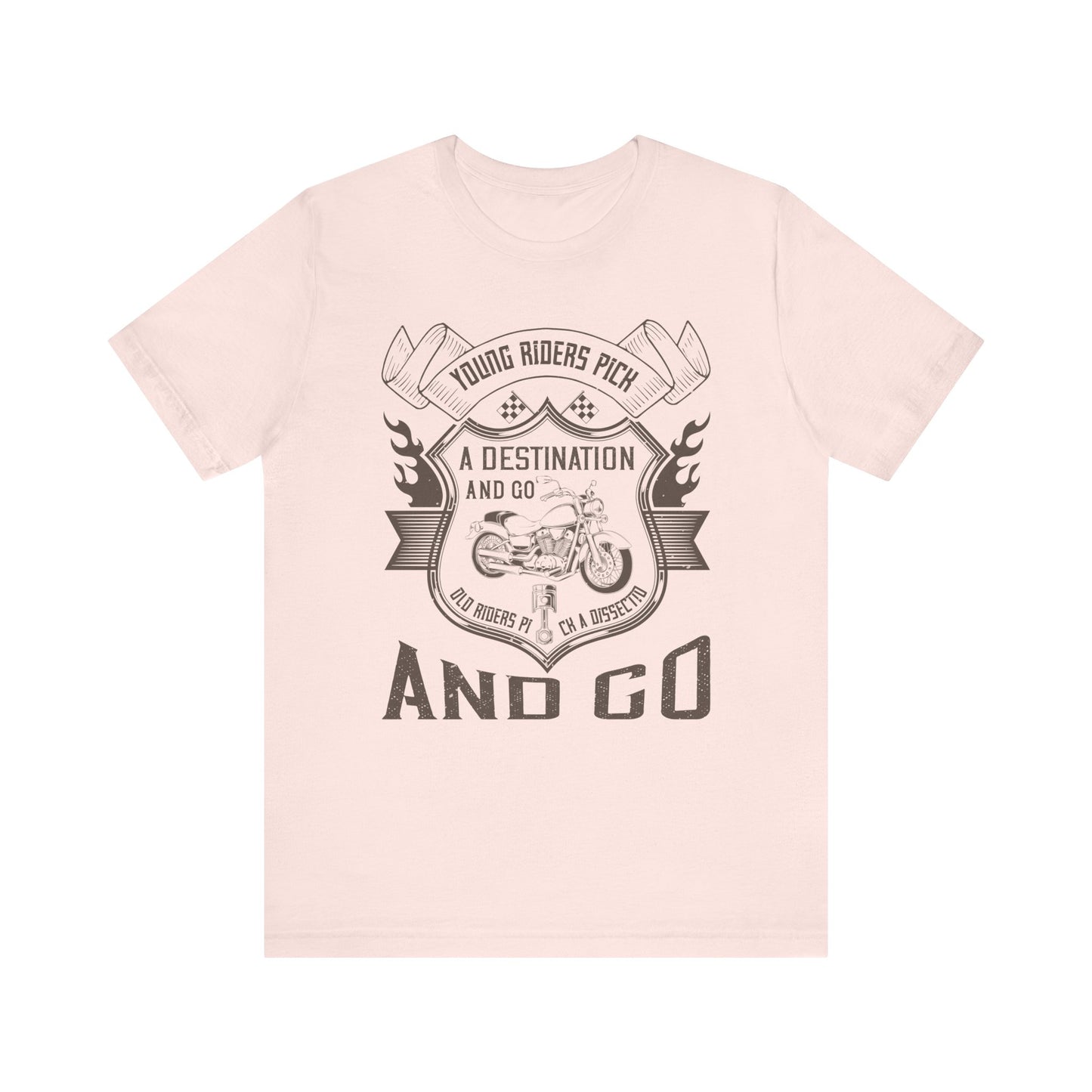 young riders pick a destination and go, old riders pick a dissection and go - Unisex Jersey Short Sleeve Tee - 14108