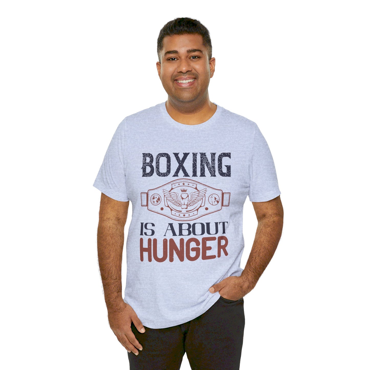 Boxing is about hunger - Unisex Jersey Short Sleeve Tee