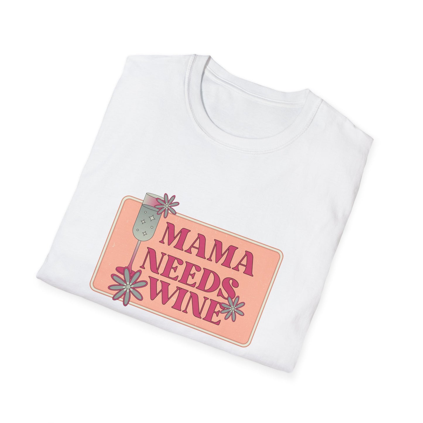 Mama Need Wine - Unisex Softstyle T-Shirt - 11778