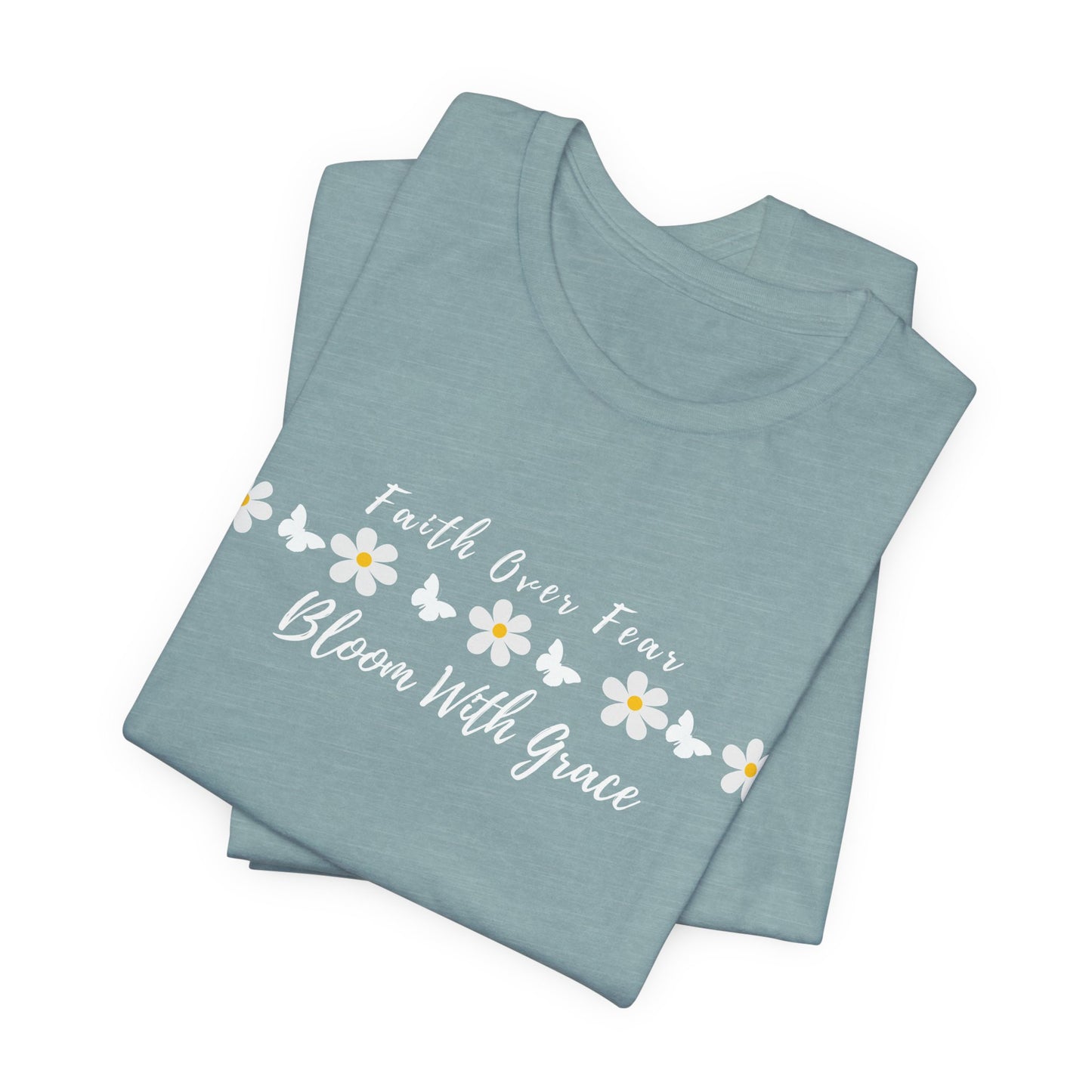 Bloom With Grace Daisy T‑Shirt — "Faith Over Fear" Floral Tee - 14949