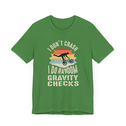 Bicycle: Don't Crash. I Do Random Gravity Checks - Unisex Jersey Short Sleeve Tee