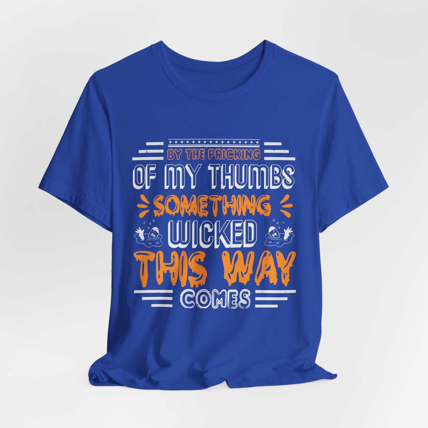 Halloween: By The Pricking Of My Thumbs Something Wicked This Way Comes - Unisex Jersey Short Sleeve Tee - 12653